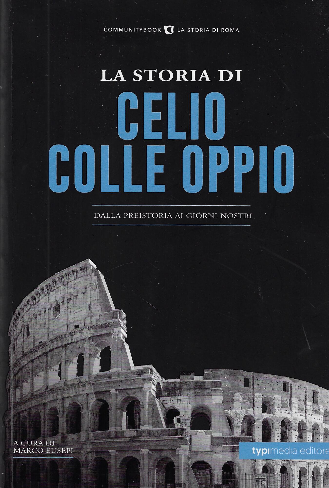 La storia di Celio Colle Oppio. Dalla preistoria ai giorni …