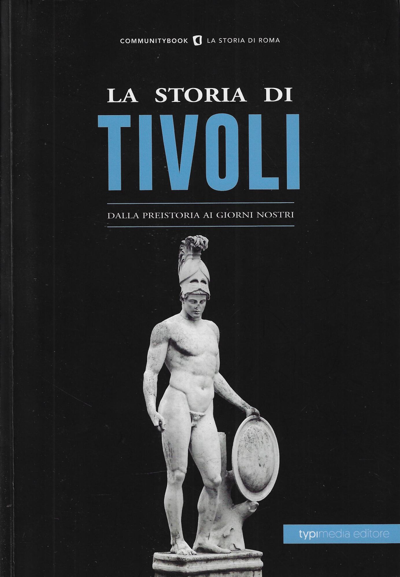 La storia di Tivoli. Dalla preistoria ai giorni nostri