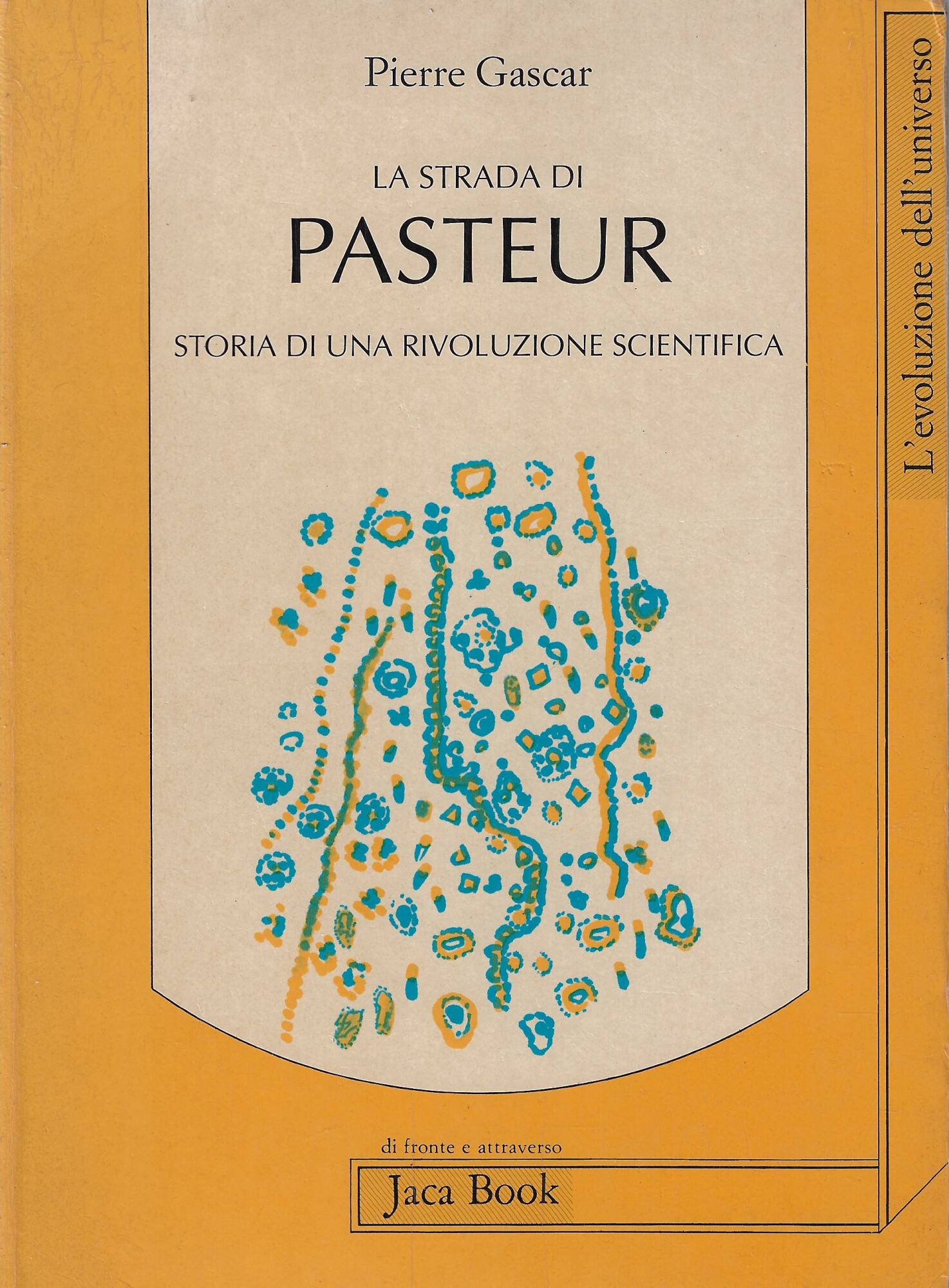 La strada di Pasteur. Storia di una rivoluzione scientifica