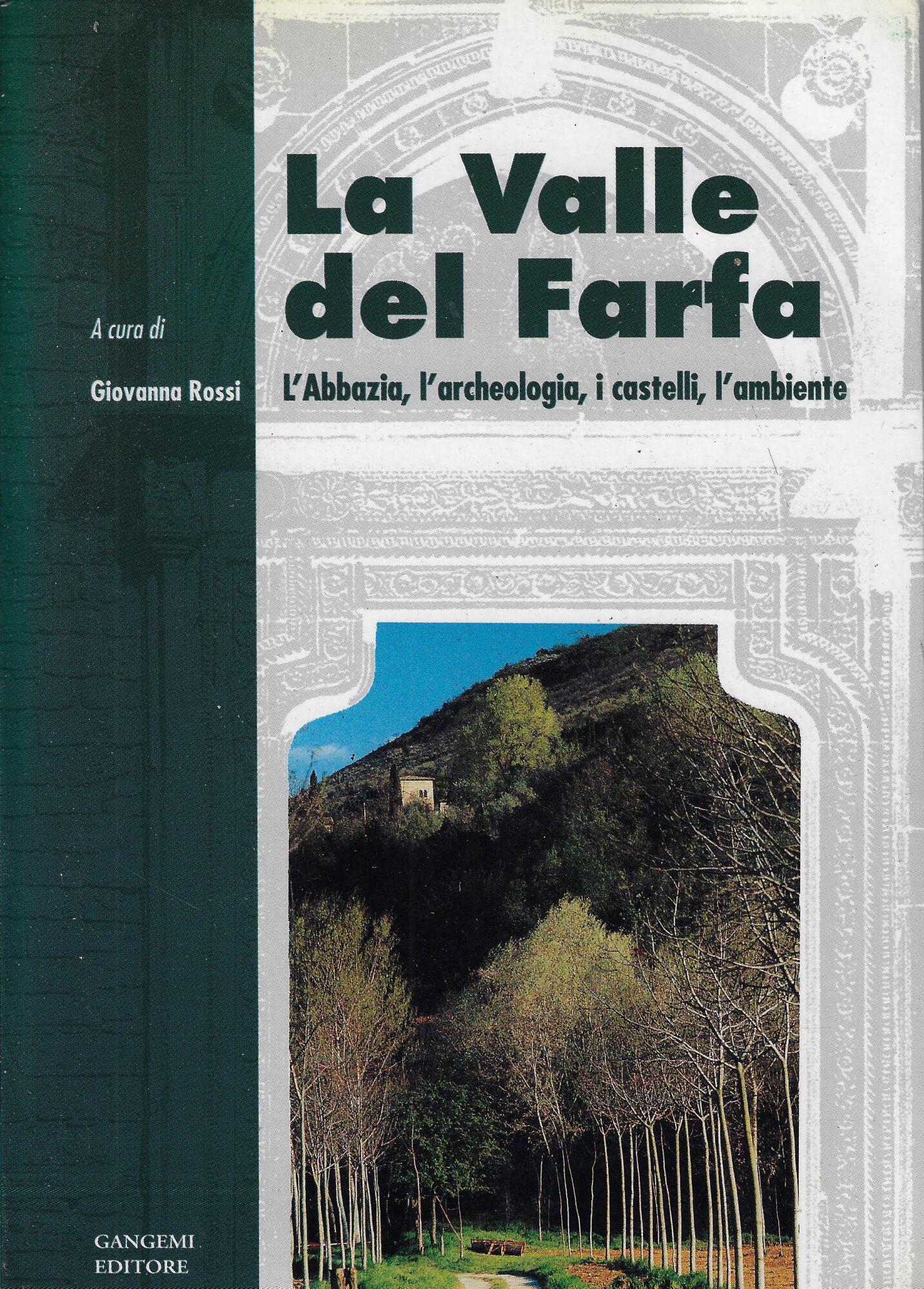 La valle del Farfa. La storia, l'archeologia, i castelli, l'ambiente