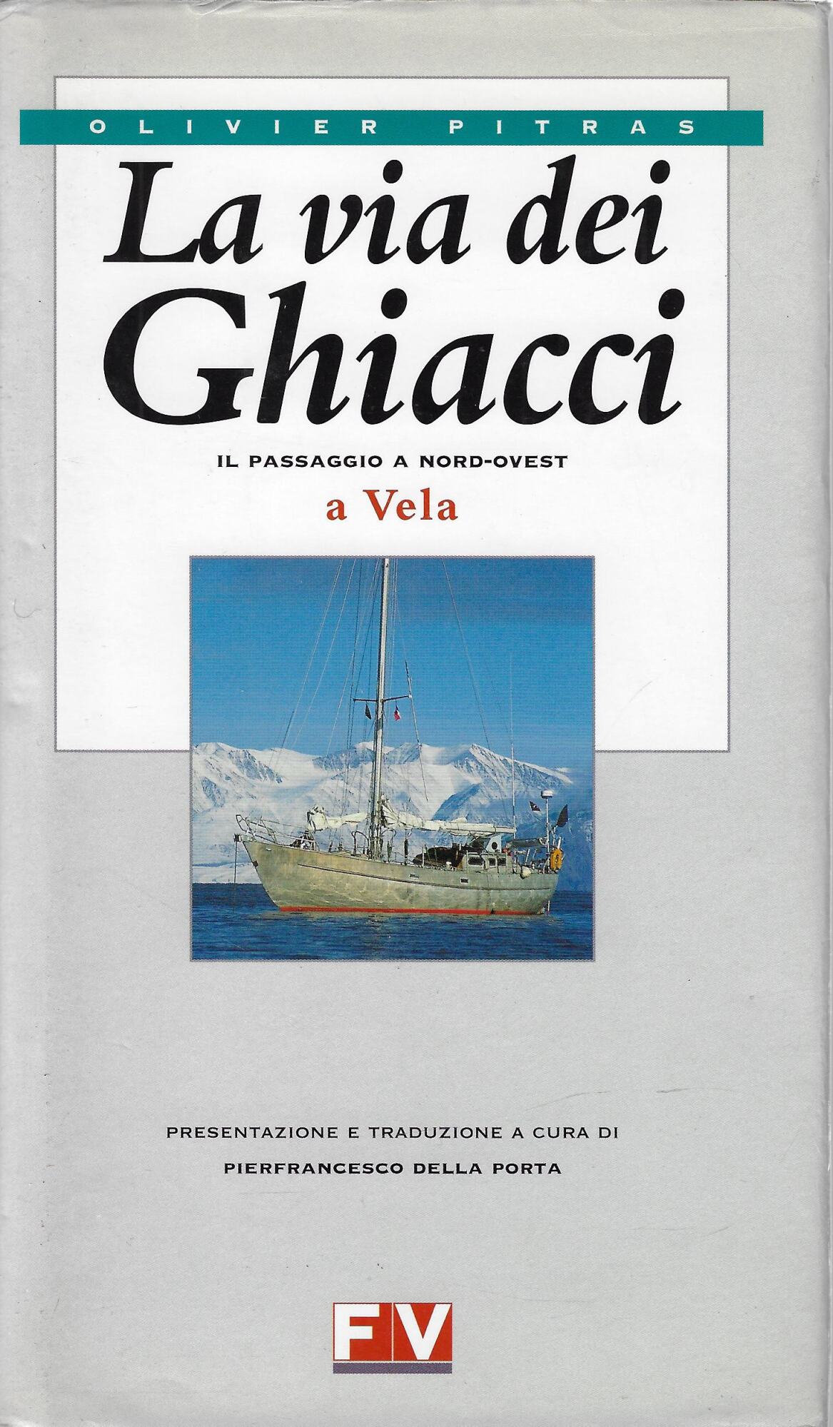 La via dei ghiacci. Il passaggio a Nord-Ovest a vela