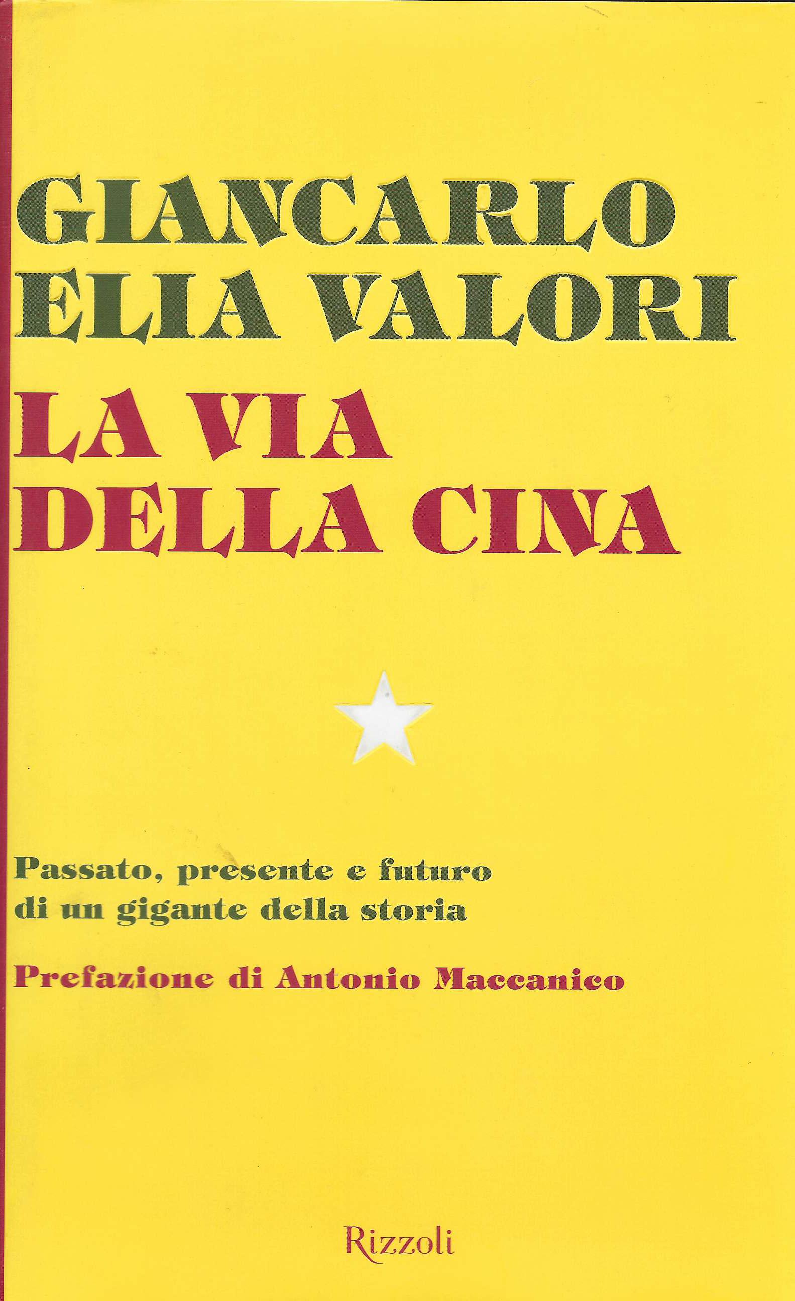 La via della Cina : passato, presente e futuro di …