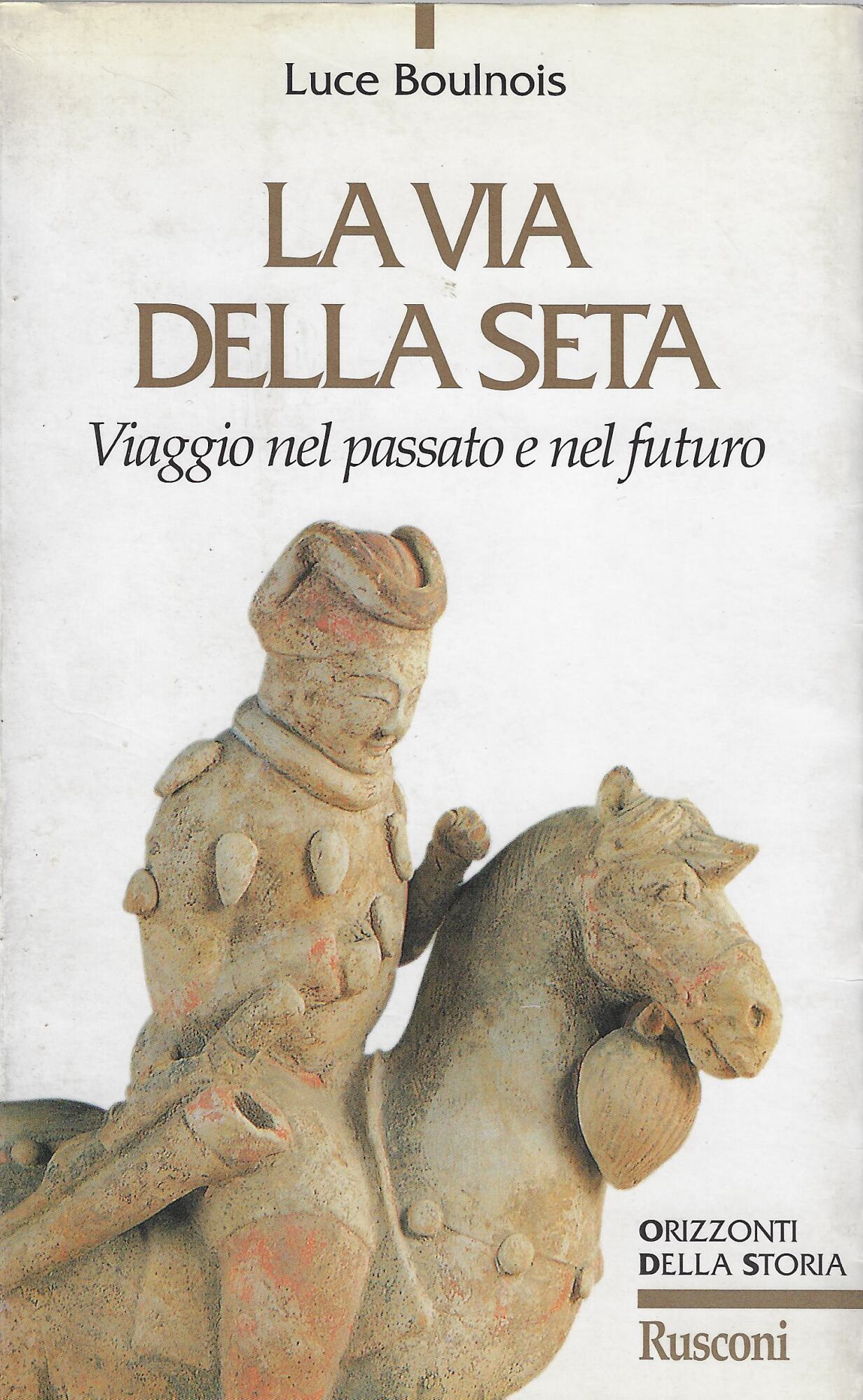 La via della seta. Viaggio nel passato e nel futuro
