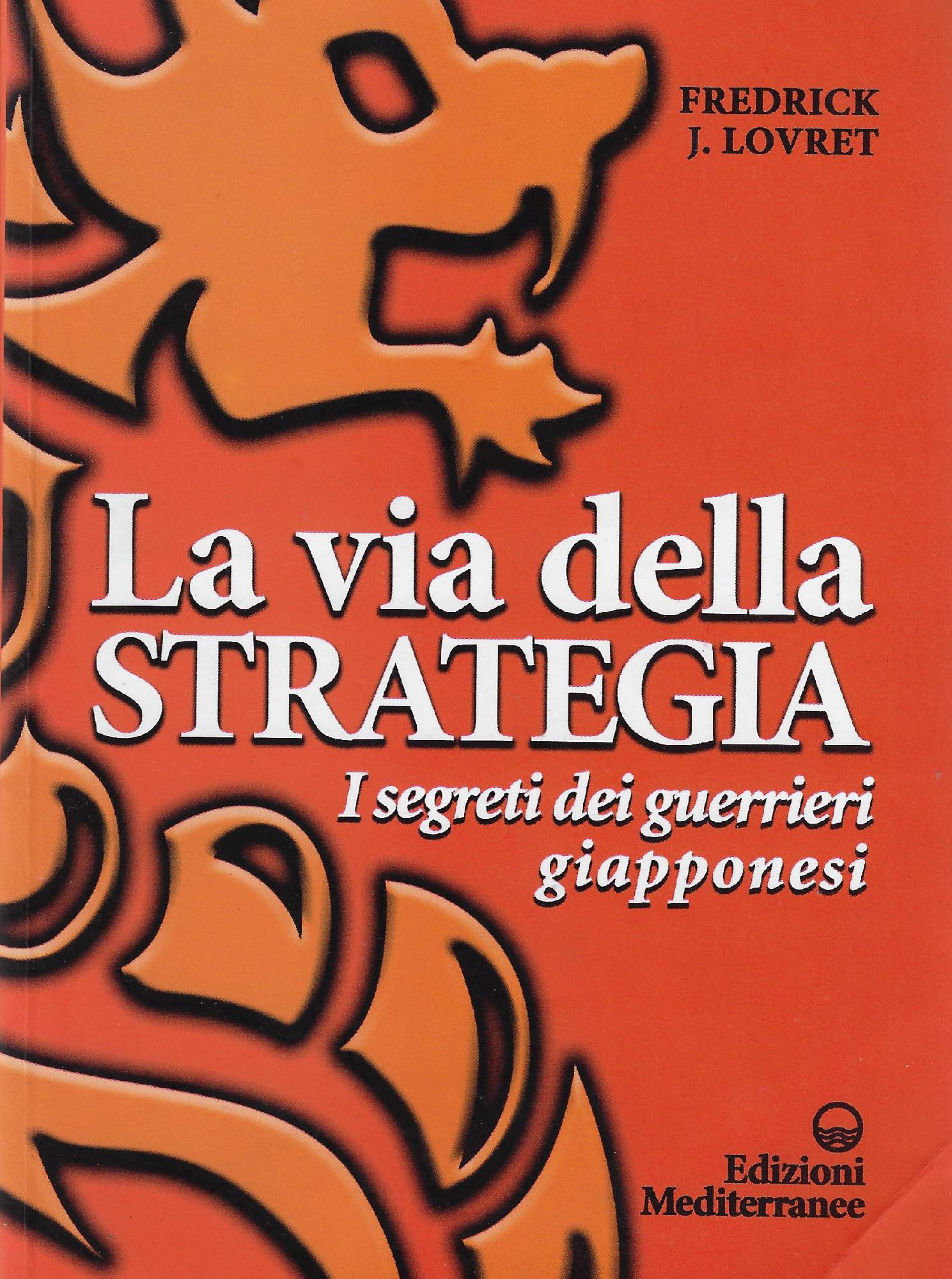 La via della strategia : i segreti dei guerrieri giapponesi