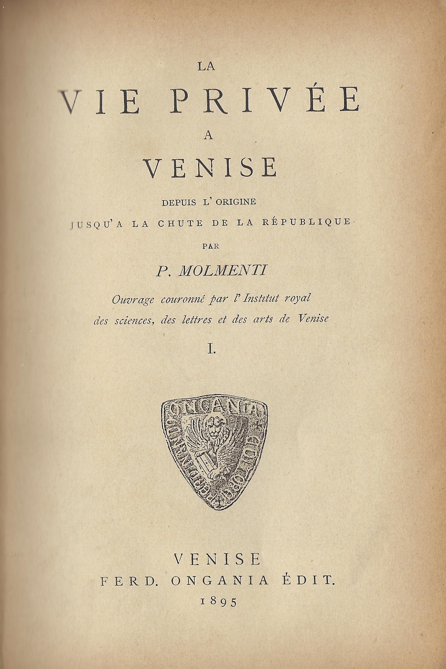 La vie privée a Venise depuis l'origine jusqu'a la chute …