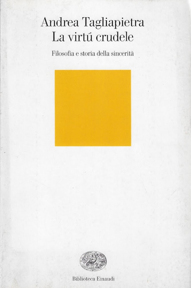 La virtú crudele. Filosofia e storia della sincerità