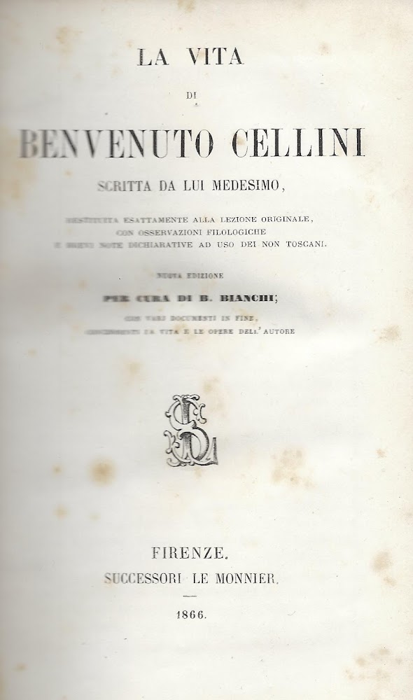 La vita di Benvenuto Cellini scritta da lui medesimo