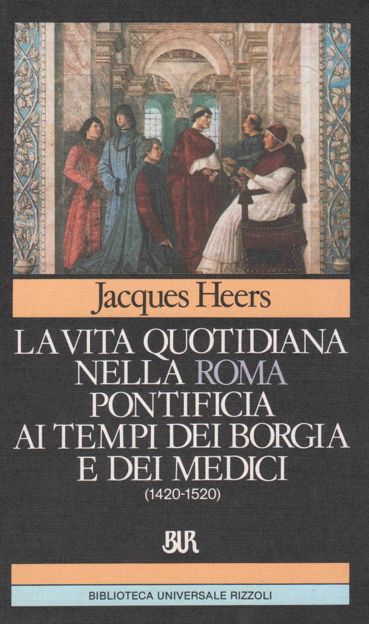 La vita quotidiana nella Roma pontificia ai tempi dei Borgia …