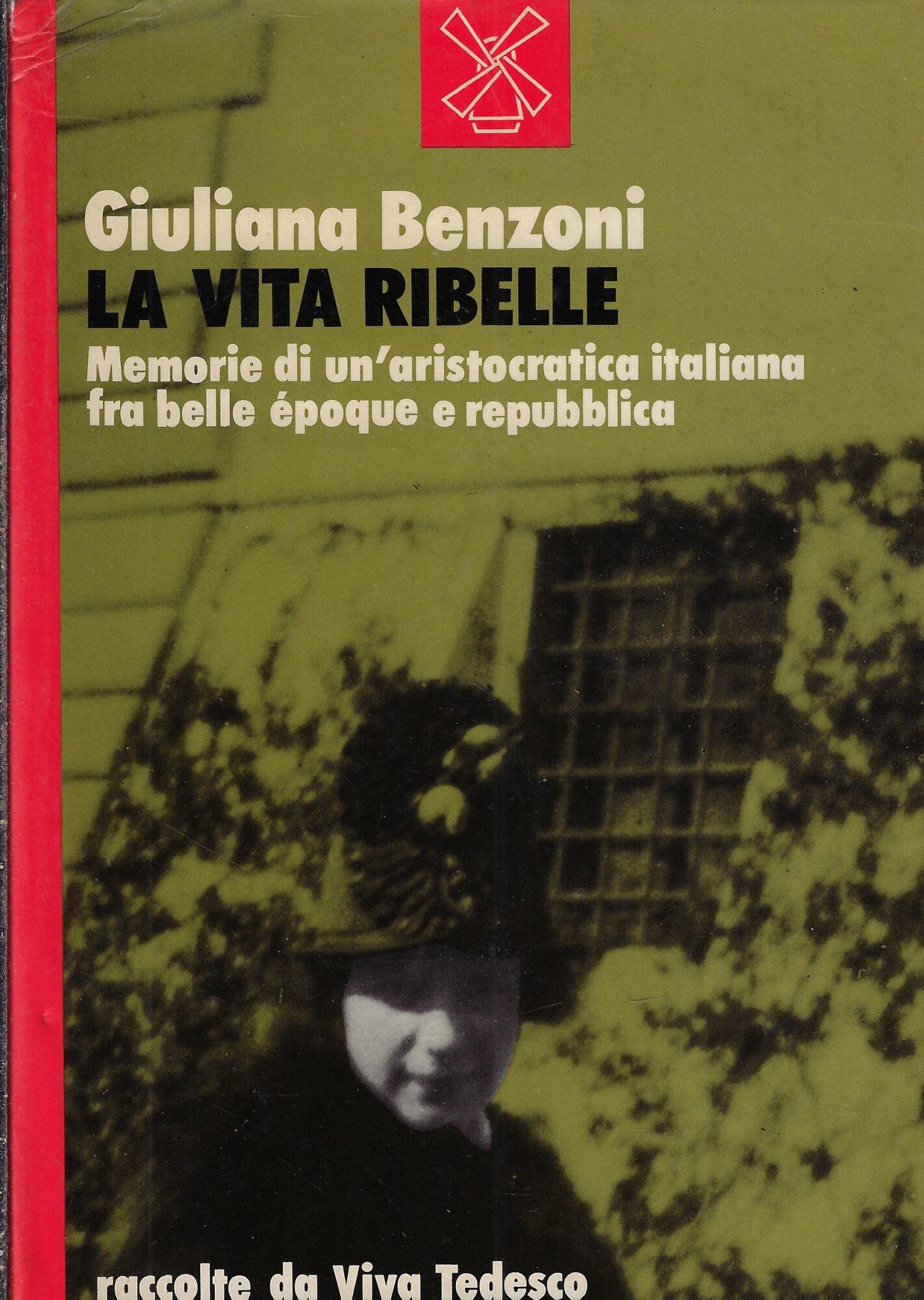 La vita ribelle. Memorie di un'aristocrazia italiana fra belle époque …