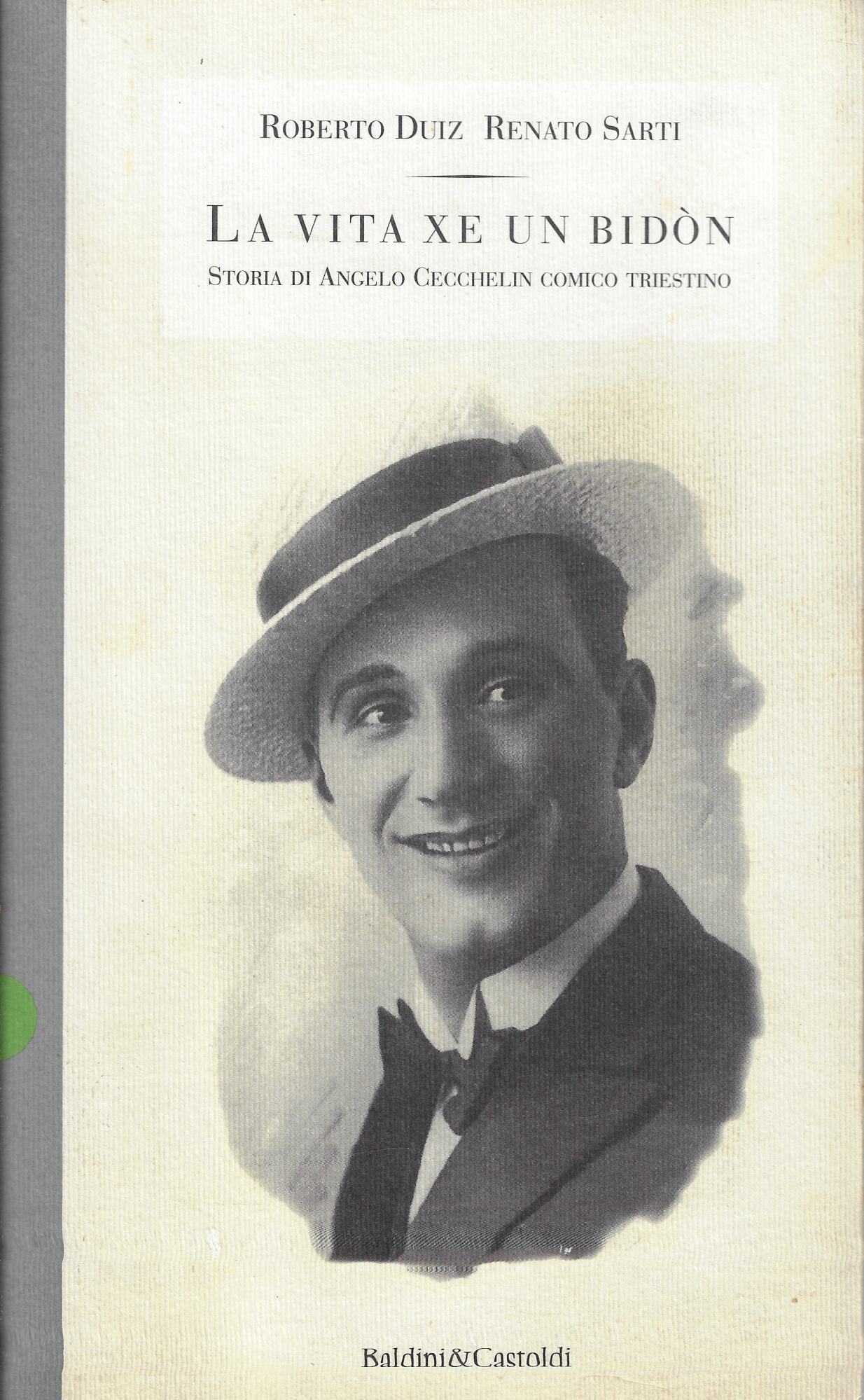 La vita xe un bidon. Storia di Angelo Cecchelin, comico …