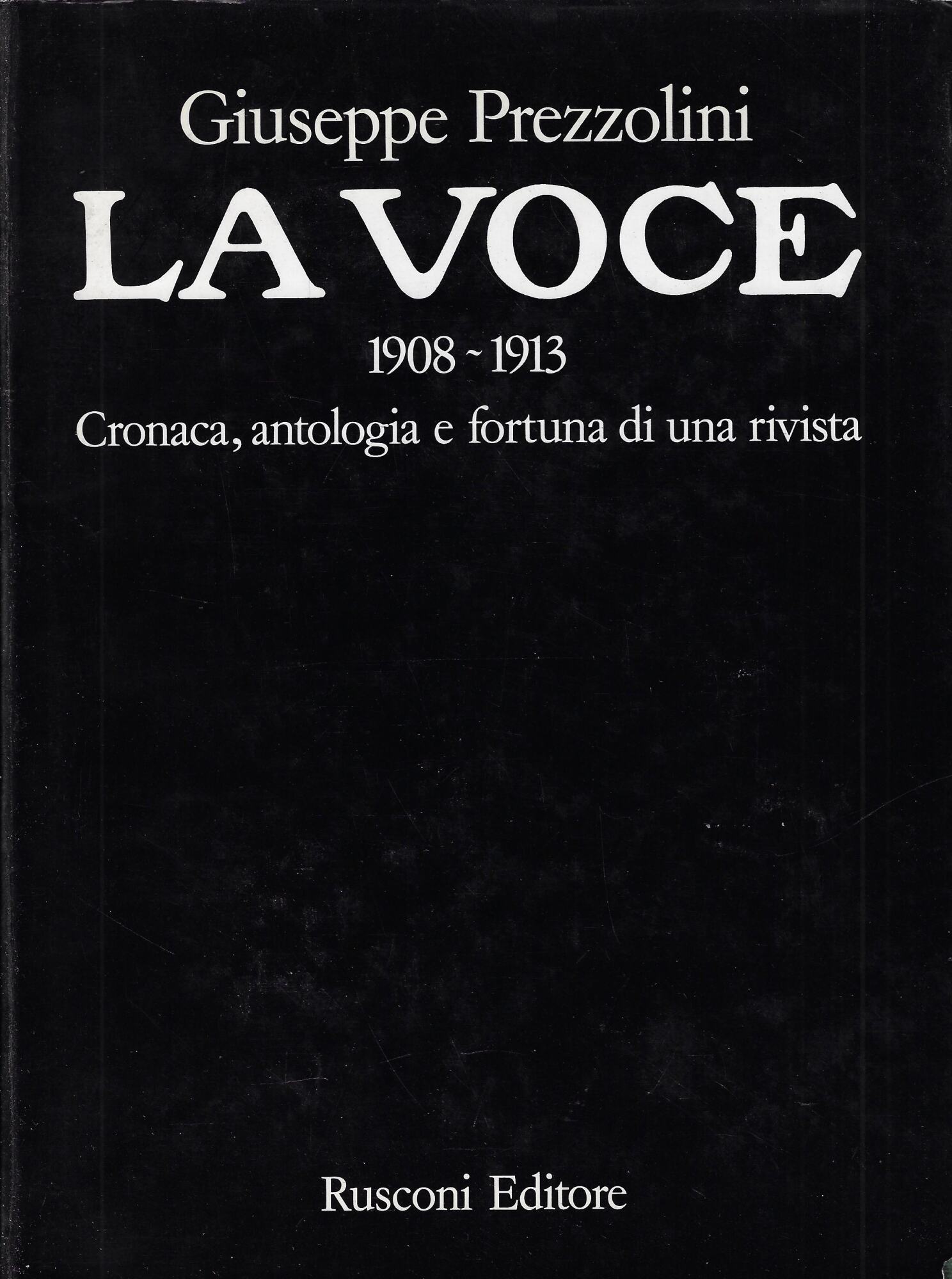 La Voce : 1908-1913 : cronaca, antologia e fortuna di …