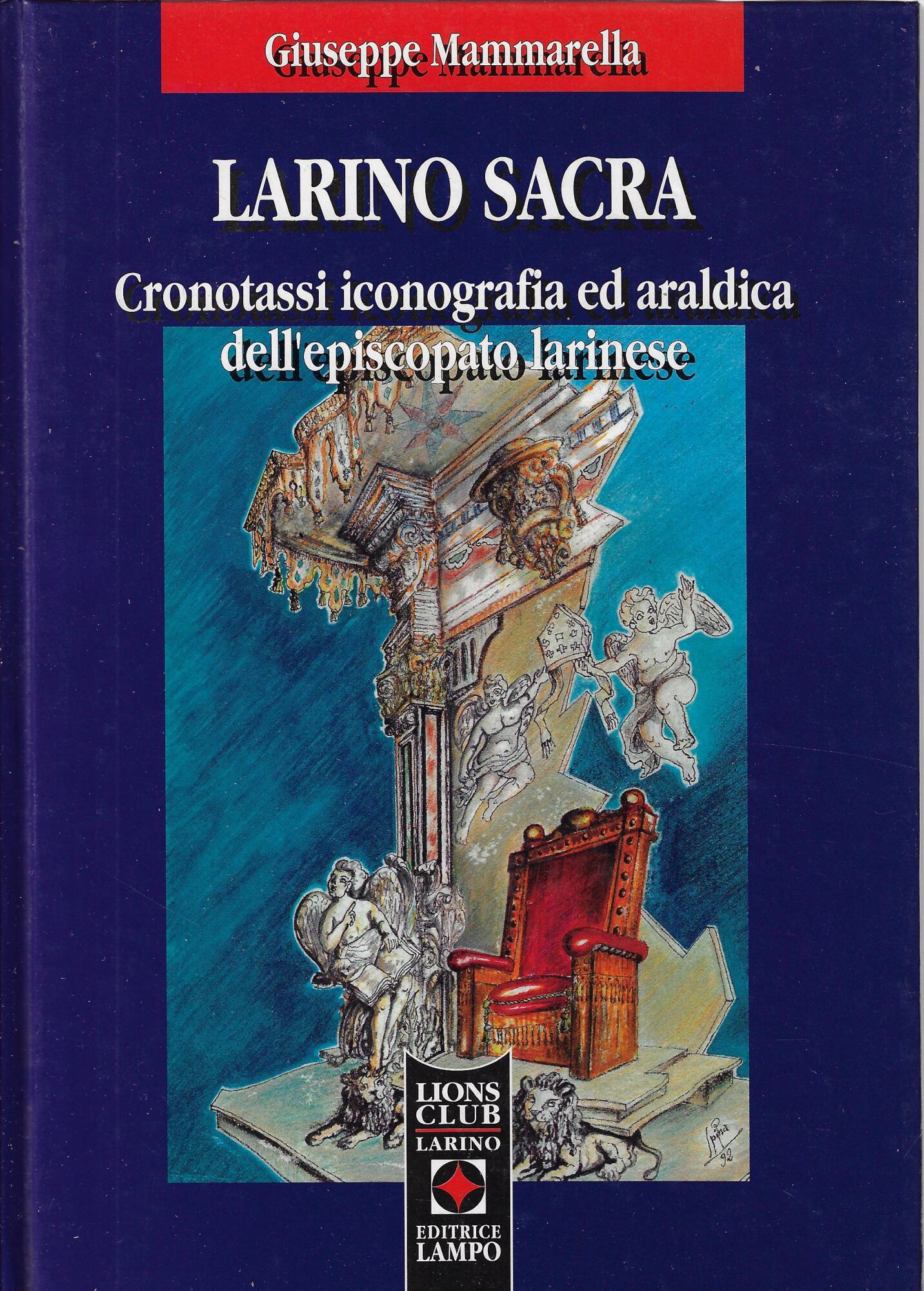 Larino sacra. Cronotassi iconografica ed araldica dell'episcopato larinese