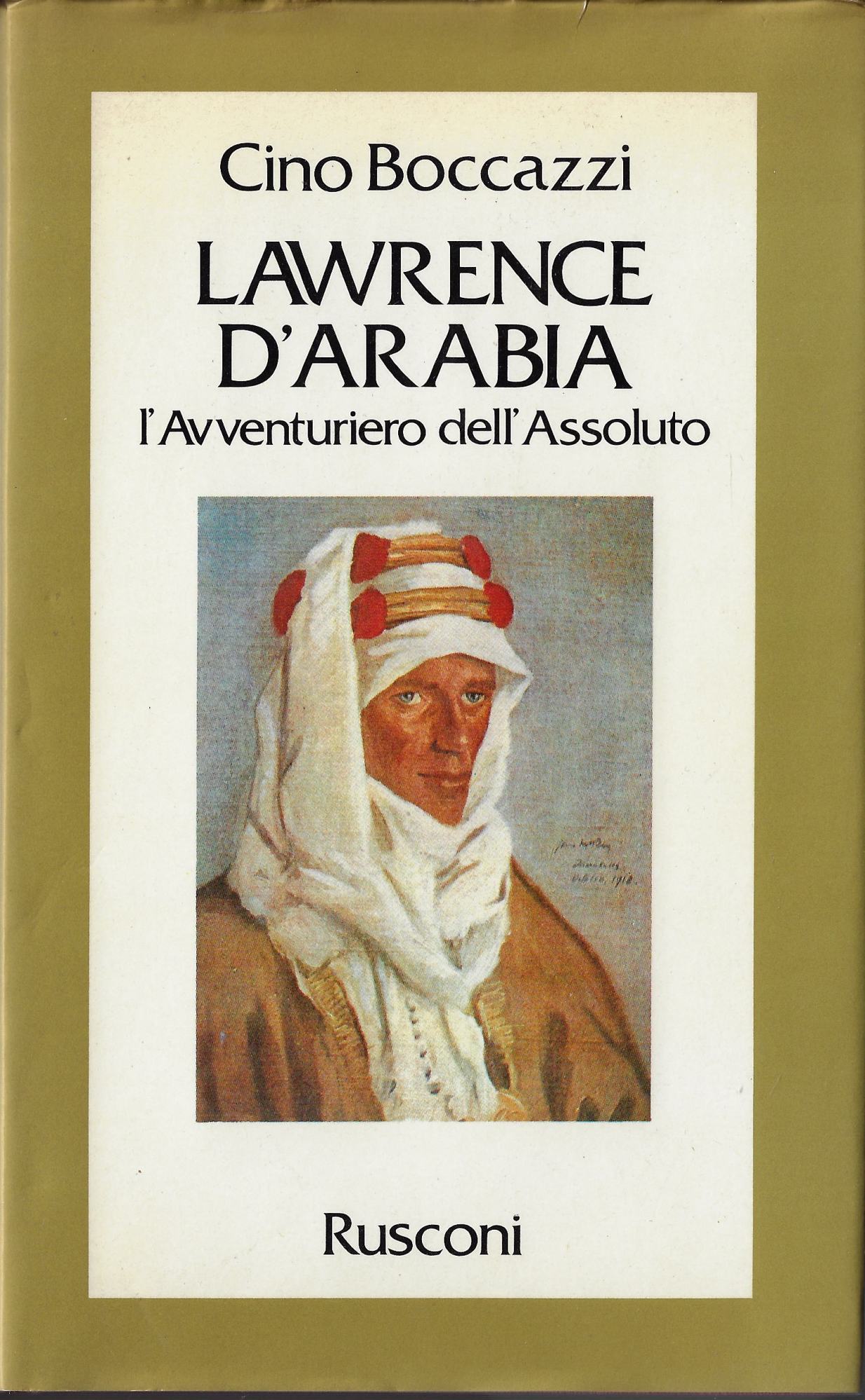 Lawrence d'Arabia : l'avventuriero dell'assoluto