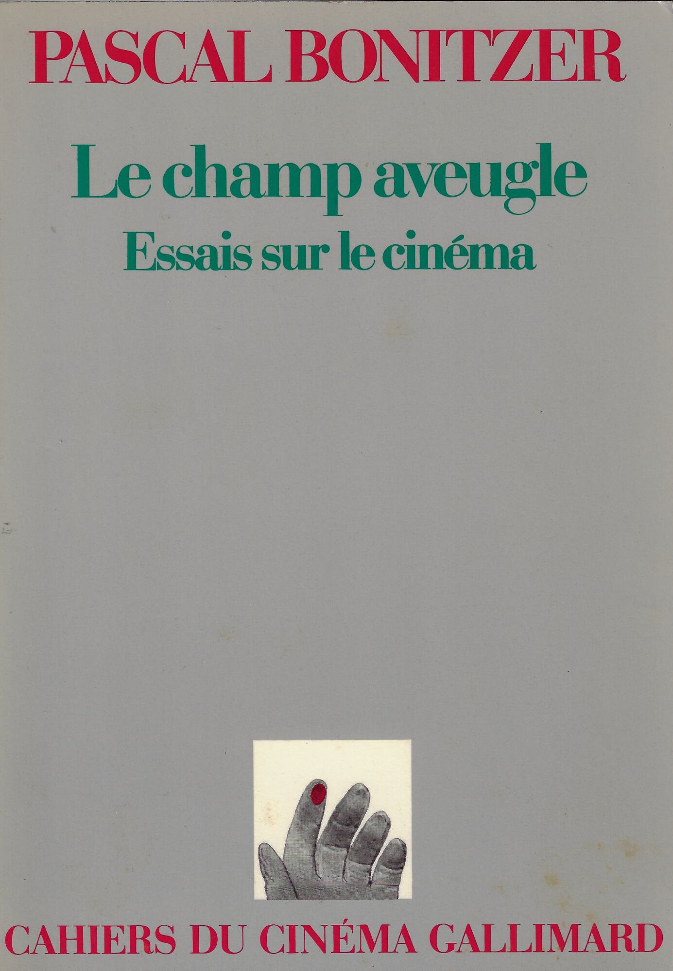 Le champ aveugle : essais sur le cinéma