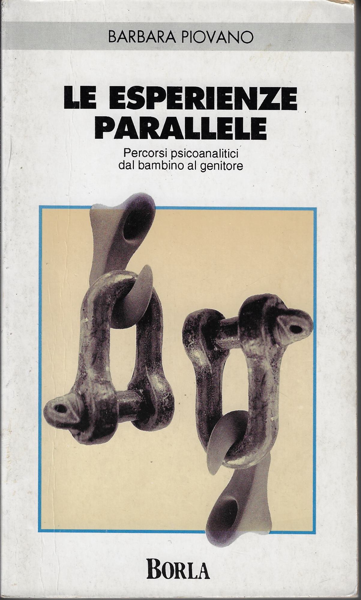 Le esperienze parallele. Percorsi psicoanalitici dal bambino al genitore