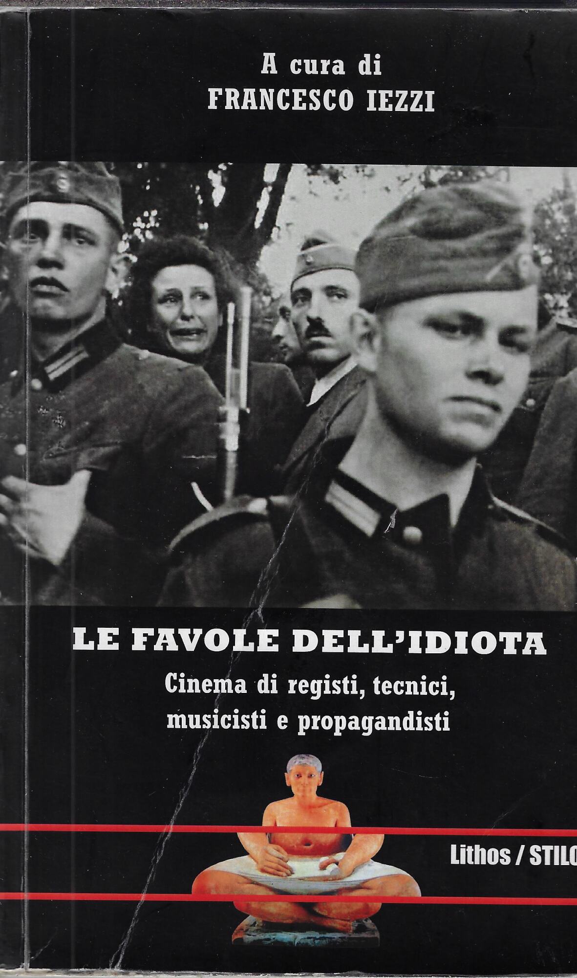 Le favole dell'idiota. Cinema di registi, tecnici, musicisti e propagandisti