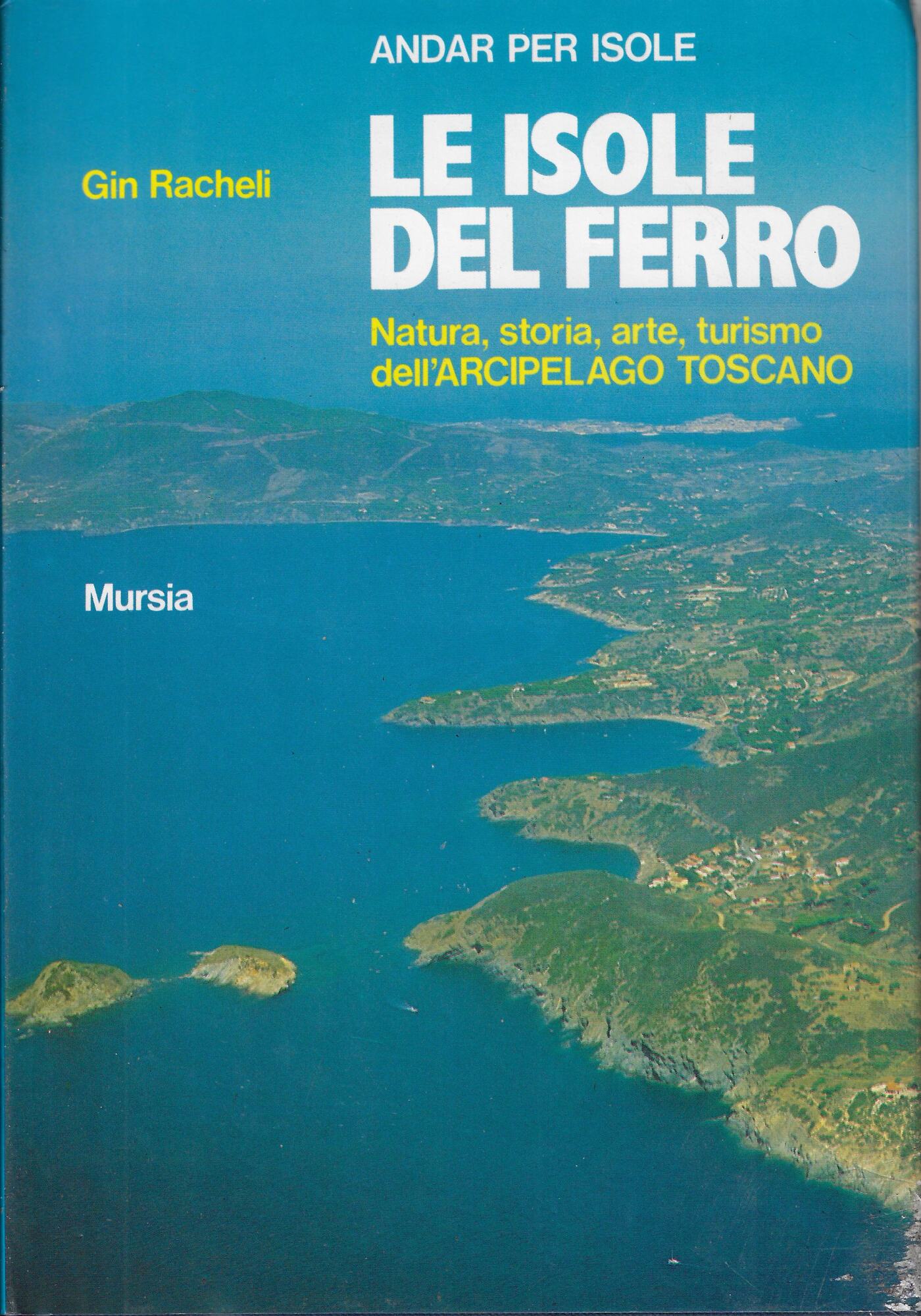 Le isole del ferro : natura, storia, arte, turismo dell'Arcipelago …