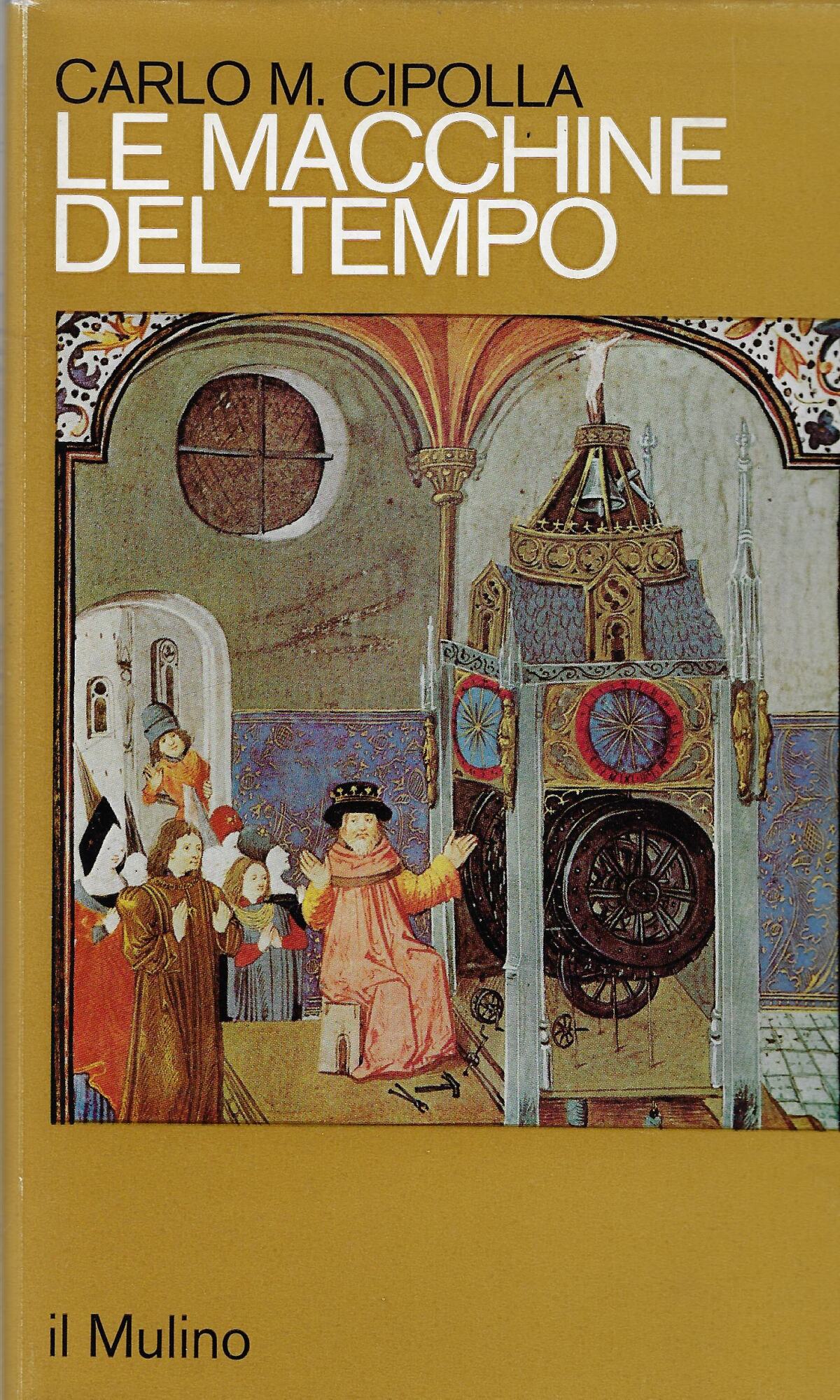 Le macchine del tempo. L'orologio e la società (1300-1700)