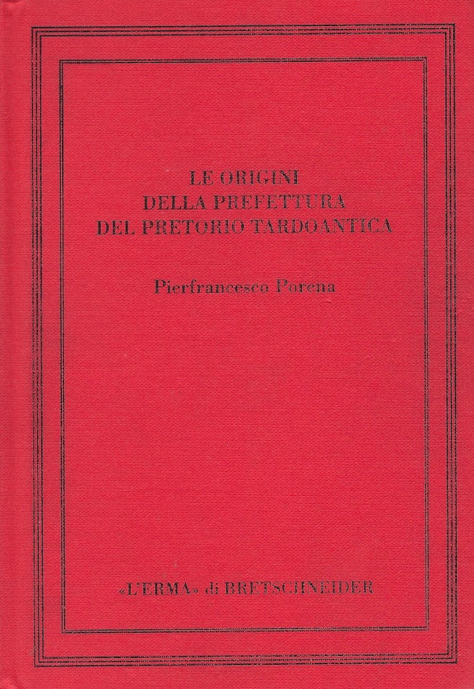Le origini della prefettura del pretorio tardoantica
