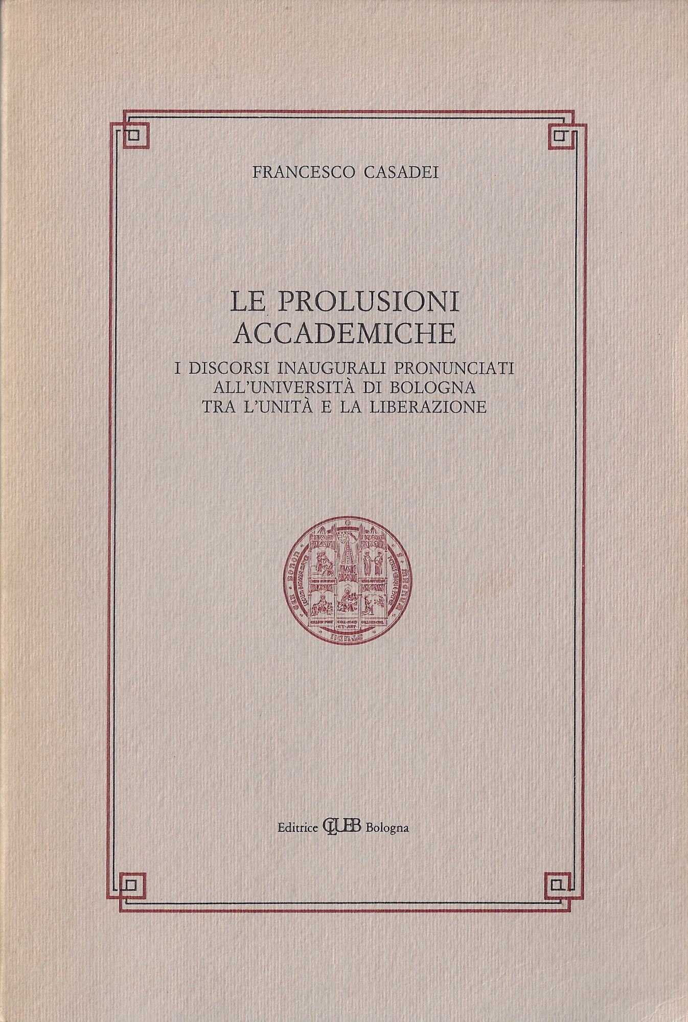 Le prolusioni accademiche : i discorsi inaugurali pronunciati all'Università di …