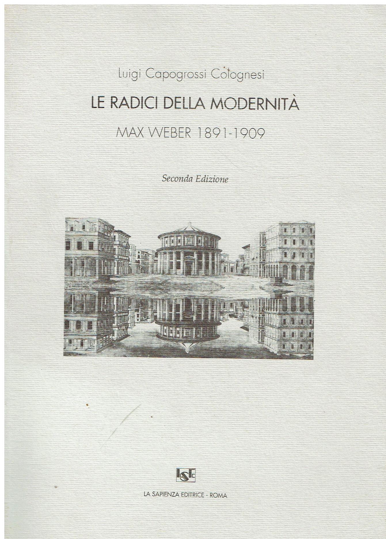 Le radici della modernita : Max Weber 1891-1909
