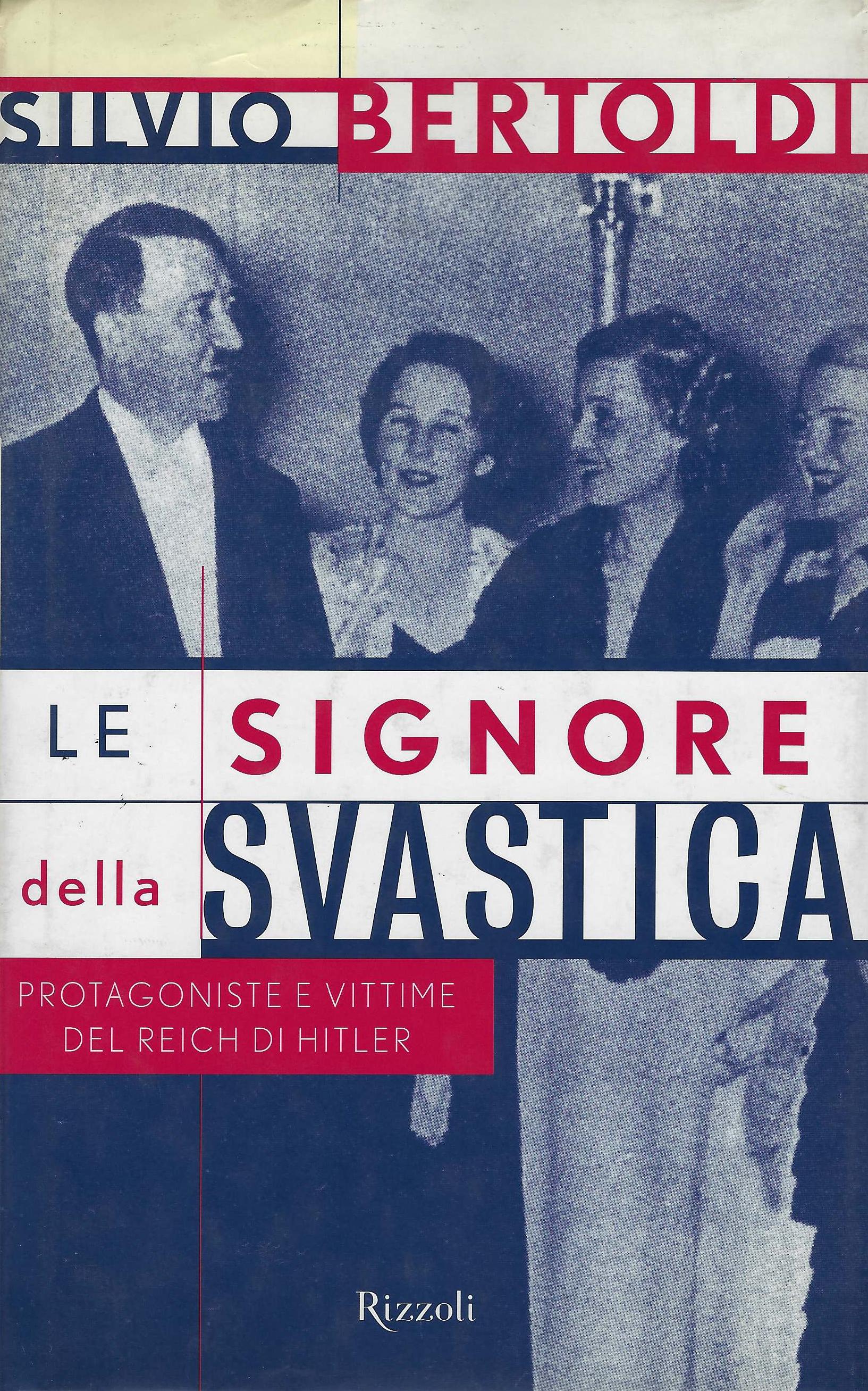 Le signore della svastica : protagoniste e vittime del Reich …