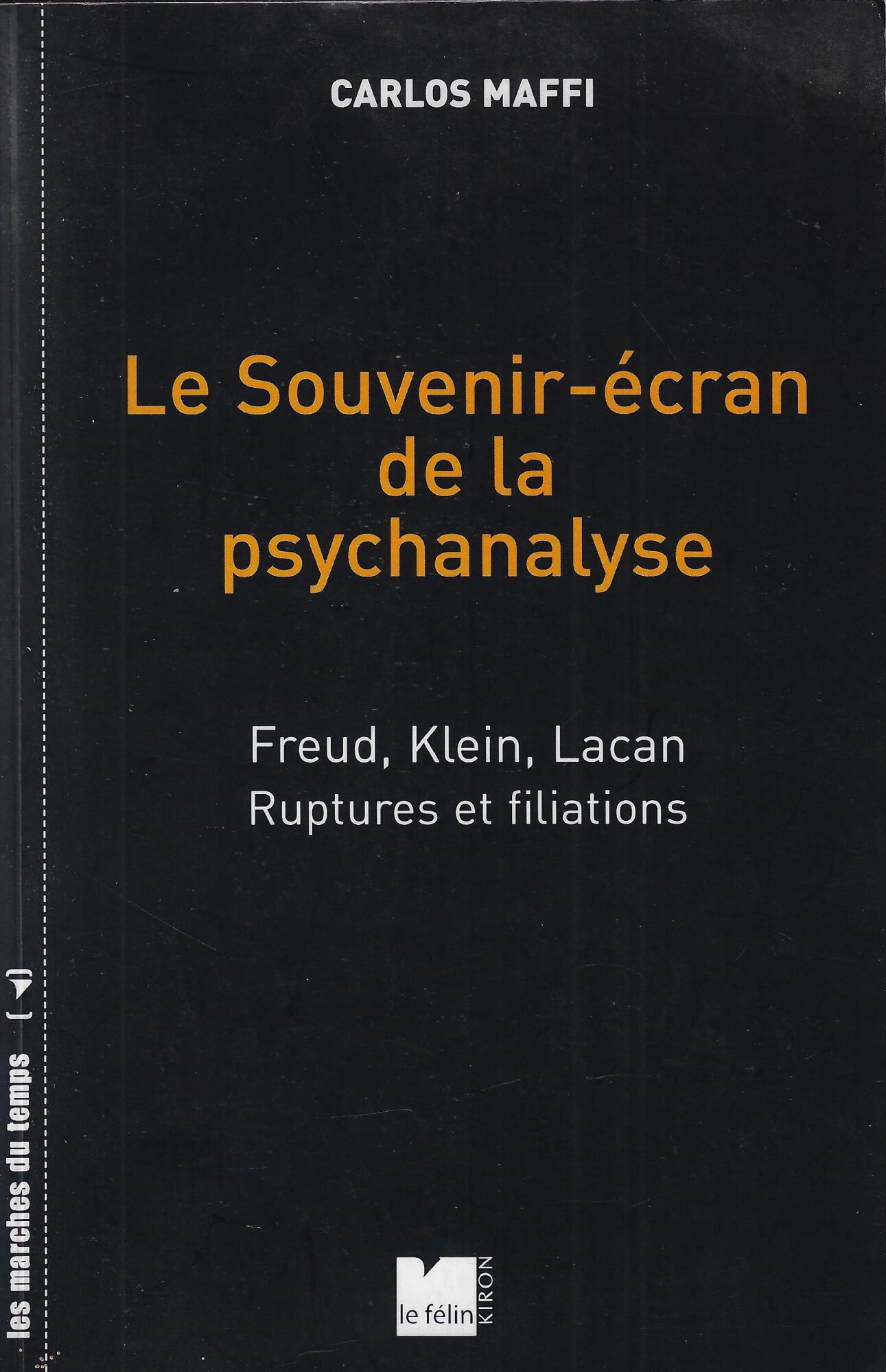 Le Souvenir-écran de la psychanalyse: Freud, Klein, Lacan ; Ruptures …
