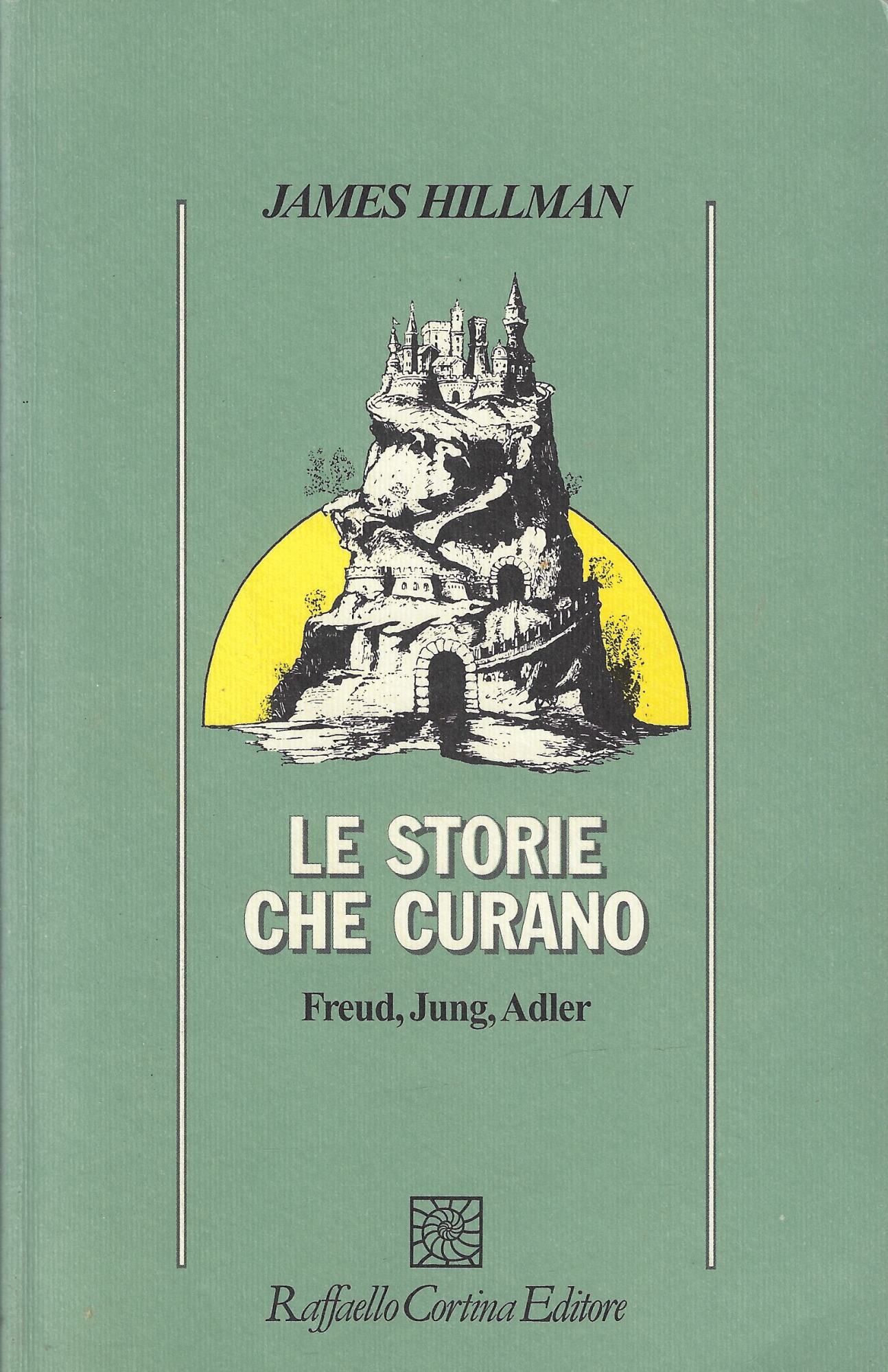 Le storie che curano. Freud, Jung, Adler