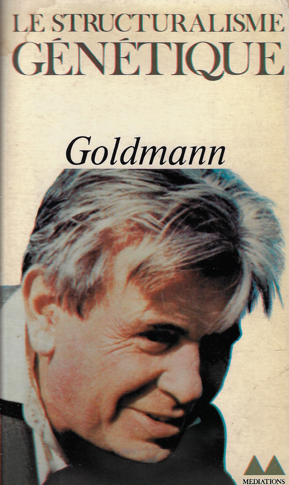 Le structuralisme génétique : l'oeuvre et l'influence de Lucien Goldmann