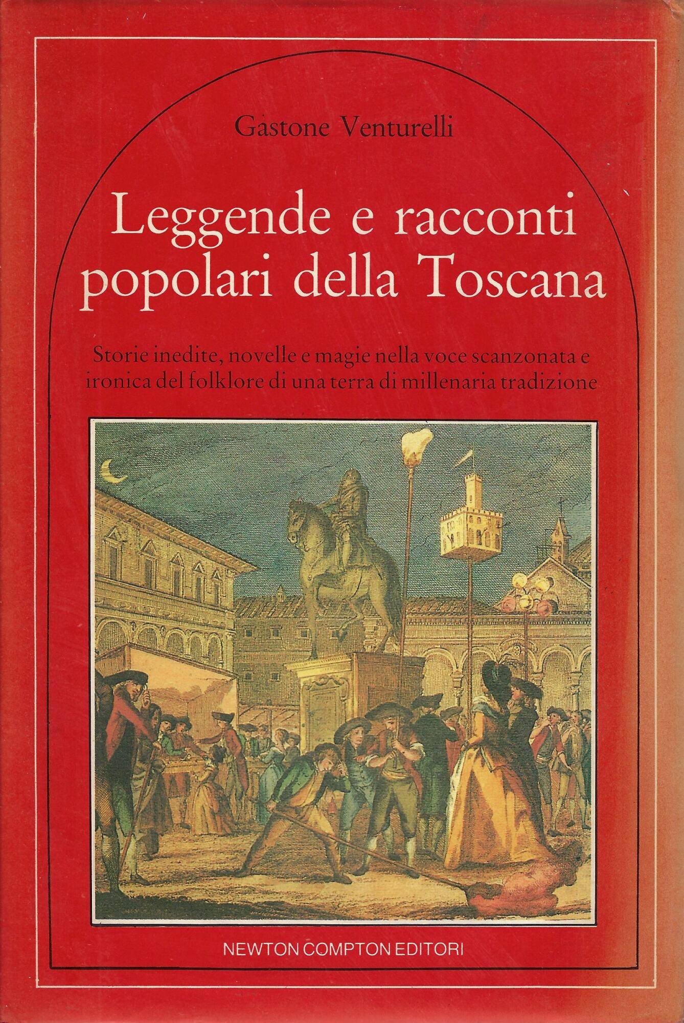 Leggende e racconti popolari della Toscana : storie inedite, novelle …