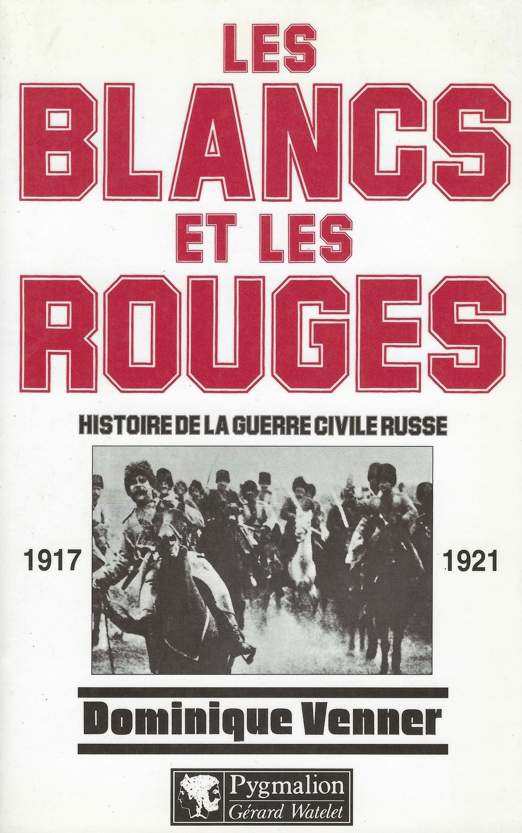 Les Blancs et les Rouges : histoire de la guerre …