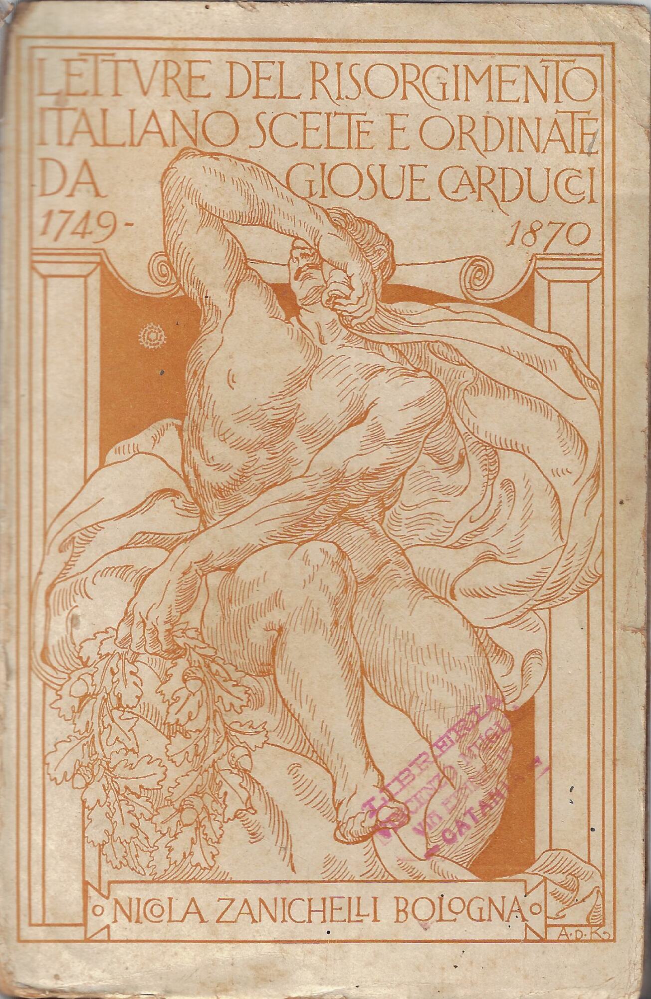 Letture del Risorgimento italiano scelte e ordinate da Giosuè Carducci …