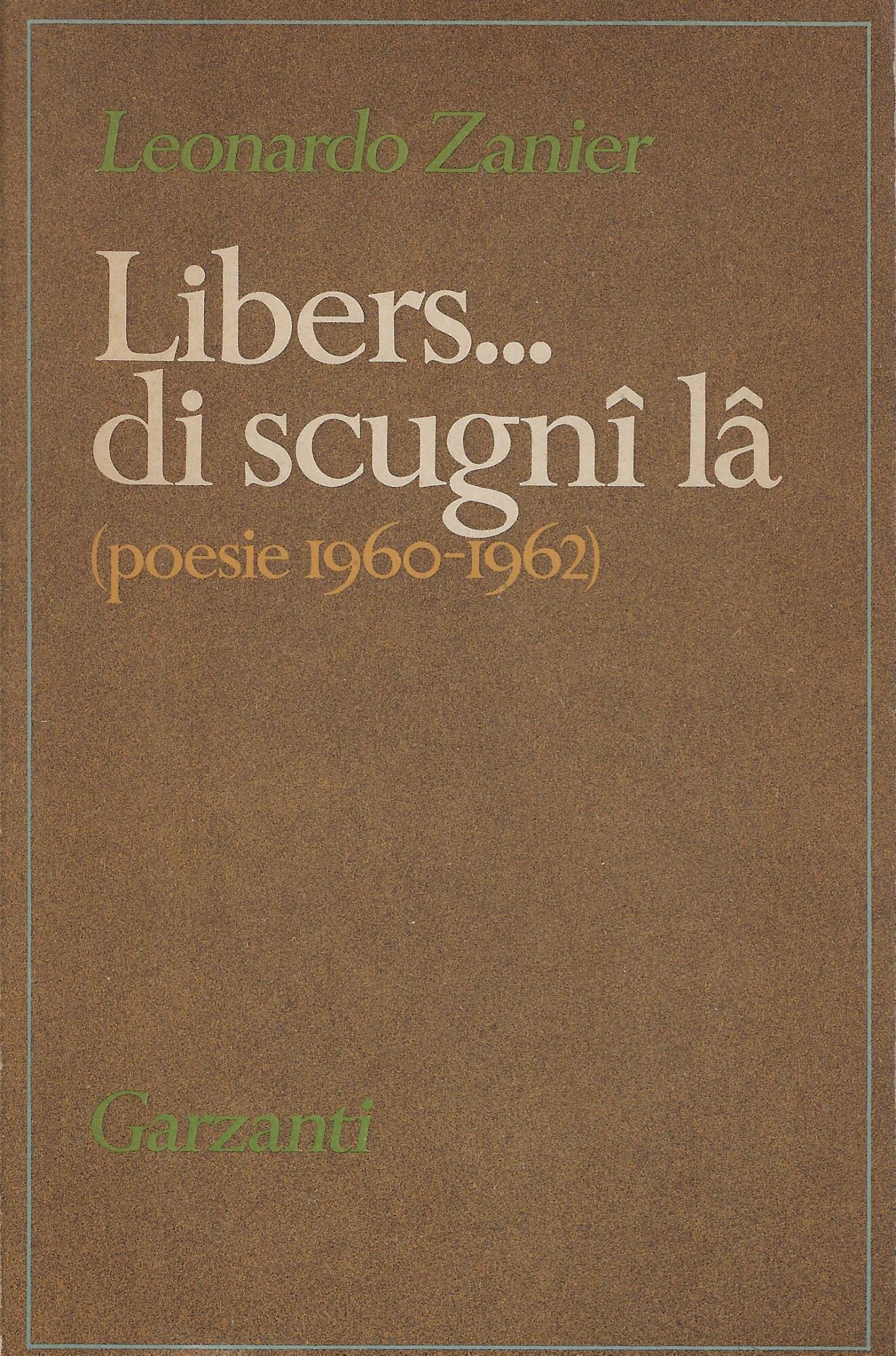 Libers ... di scugni lâ : (poesie 1960-1962)