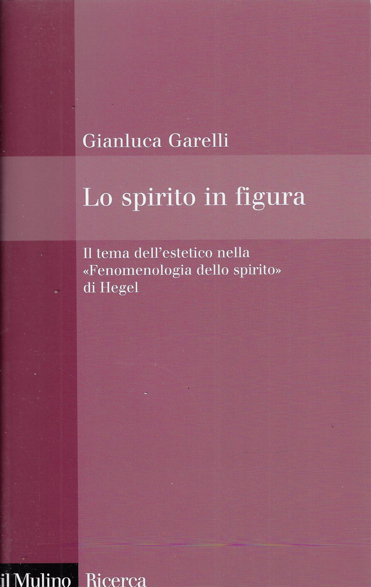 Lo spirito in figura. Il tema dell'estetico nella «Fenomenologia dello …