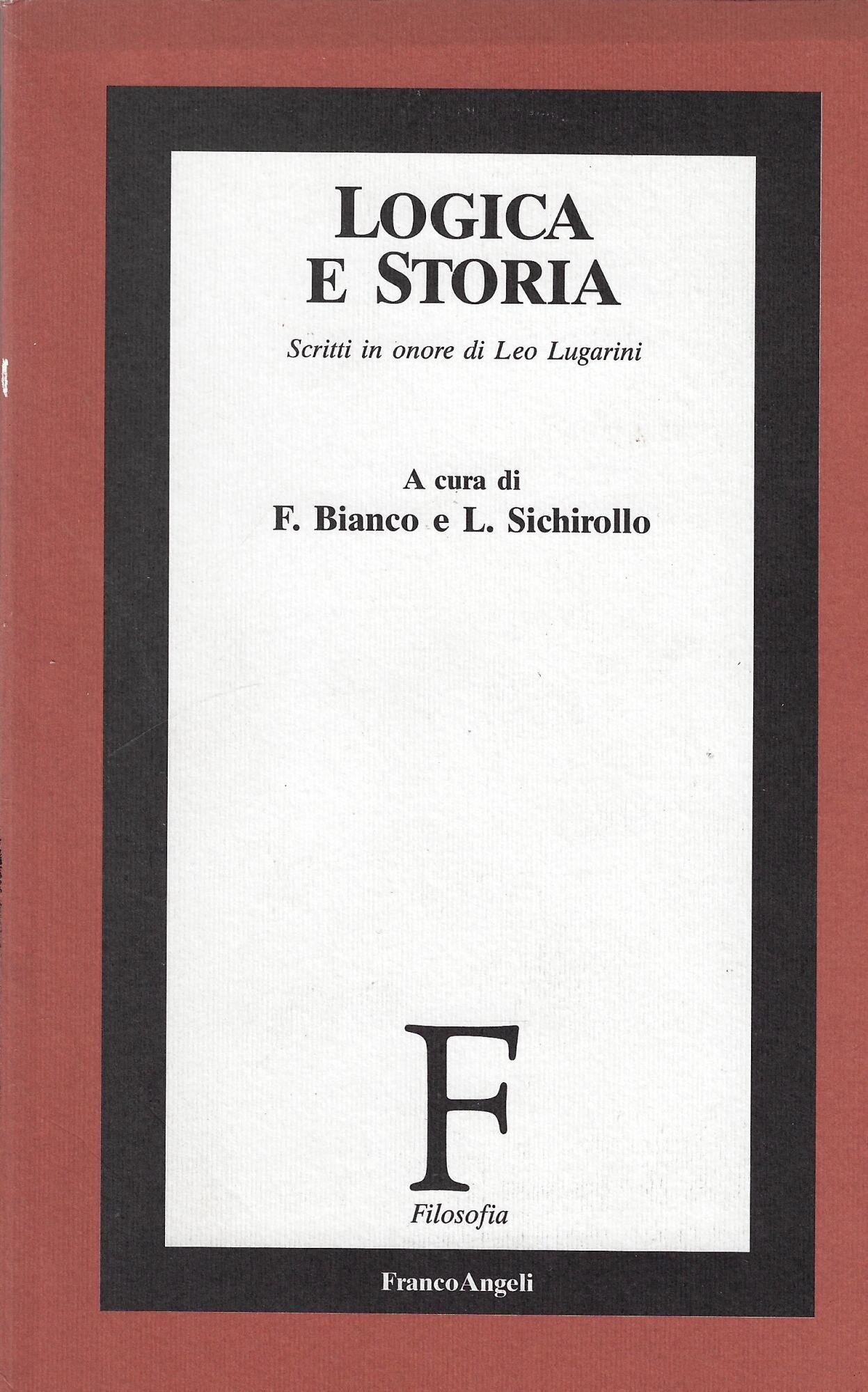Logica e storia : scritti in onore di Leo Lugarini