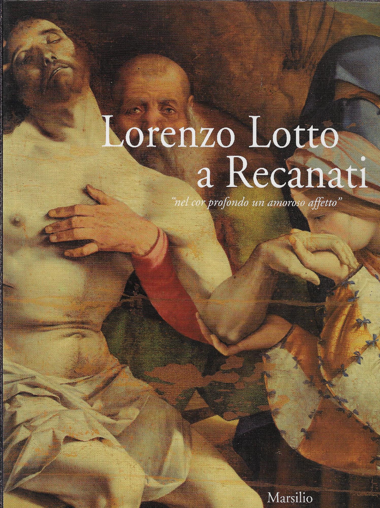 Lorenzo Lotto a Recanati : nel cor profondo un amoroso …