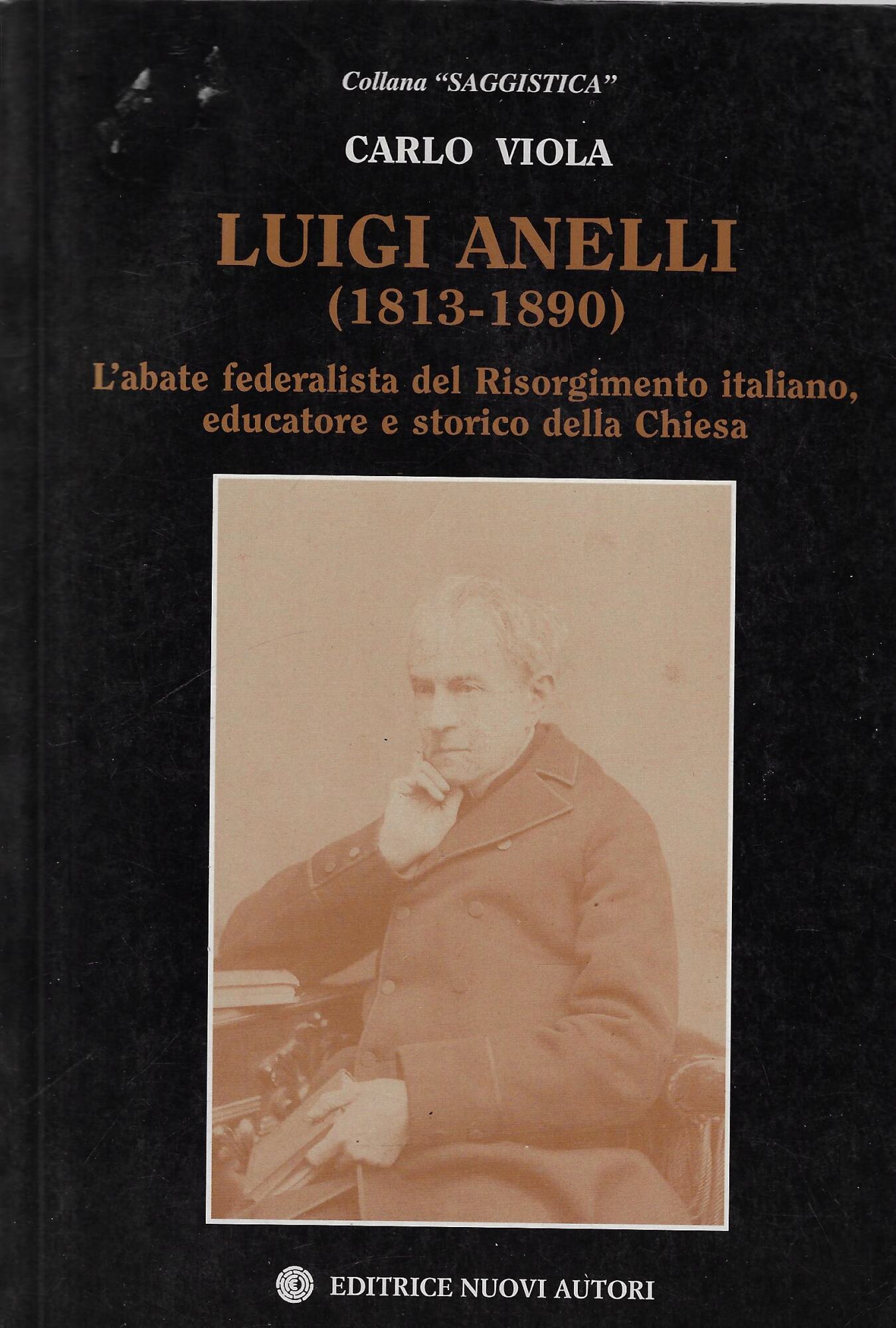 Luigi Anelli (1813-1890). L'abate federalista del Risorgimento italiano, educatore e …