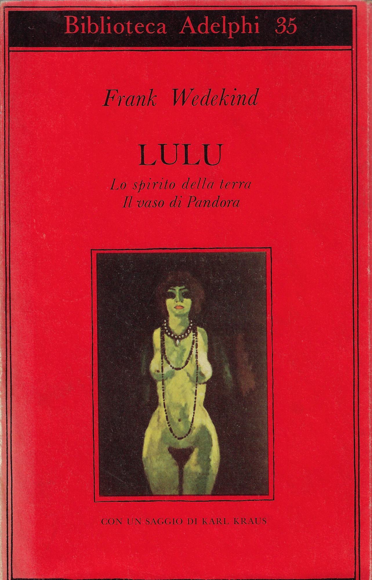 Lulu ; lo spirito della terra ; il vaso di …