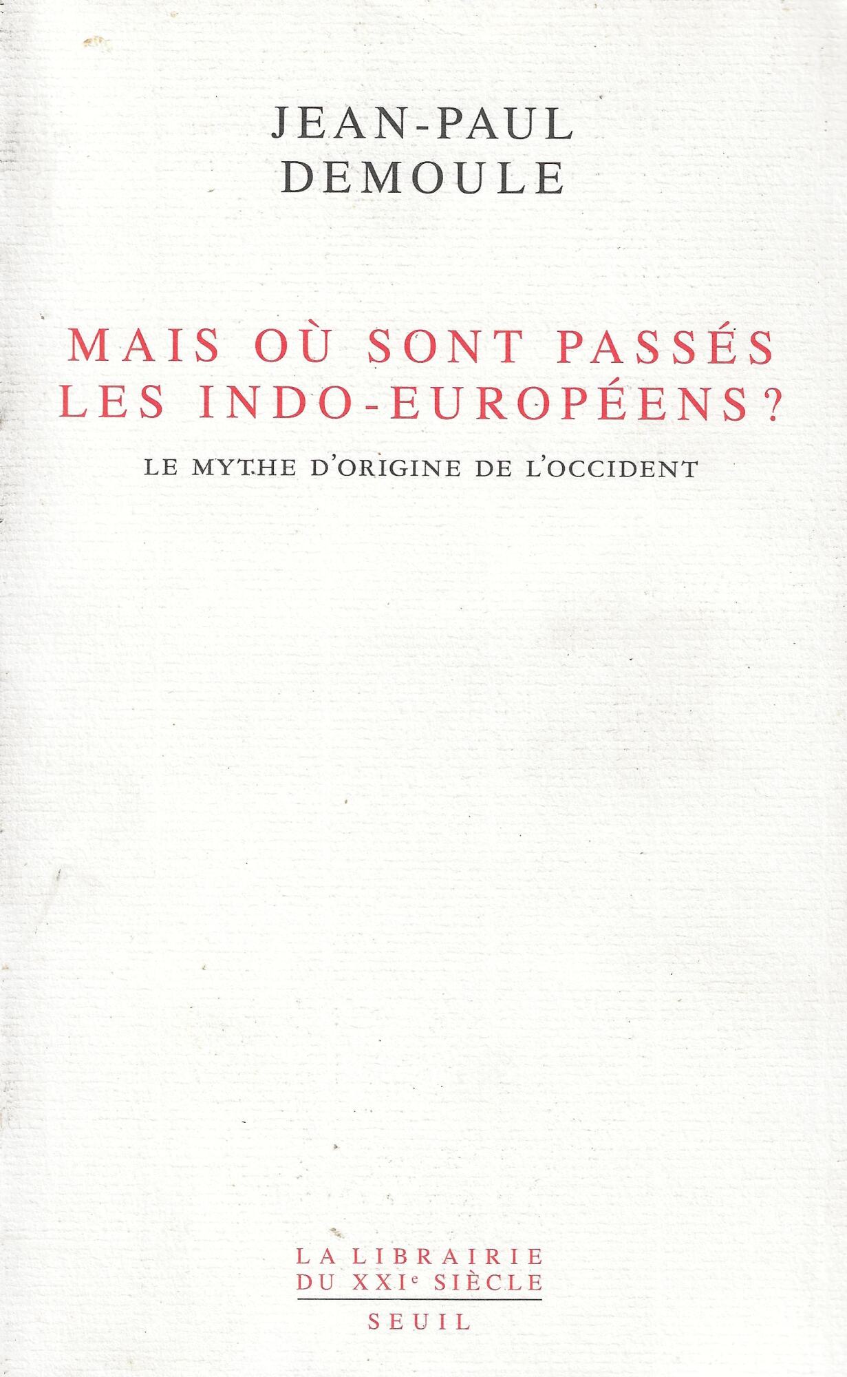 Mais où sont passés les Indo-Européens ?: Le mythe d'origine …