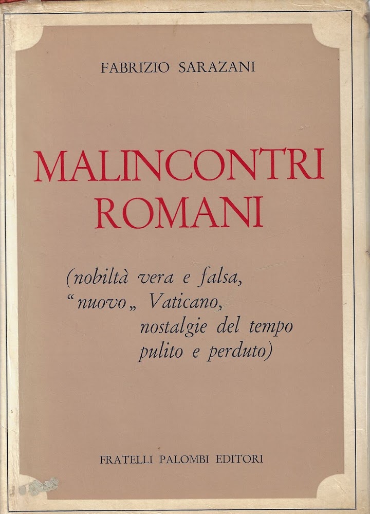 Malincontri romani : nobilta vera e falsa, nuovo Vaticano, nostalgie …