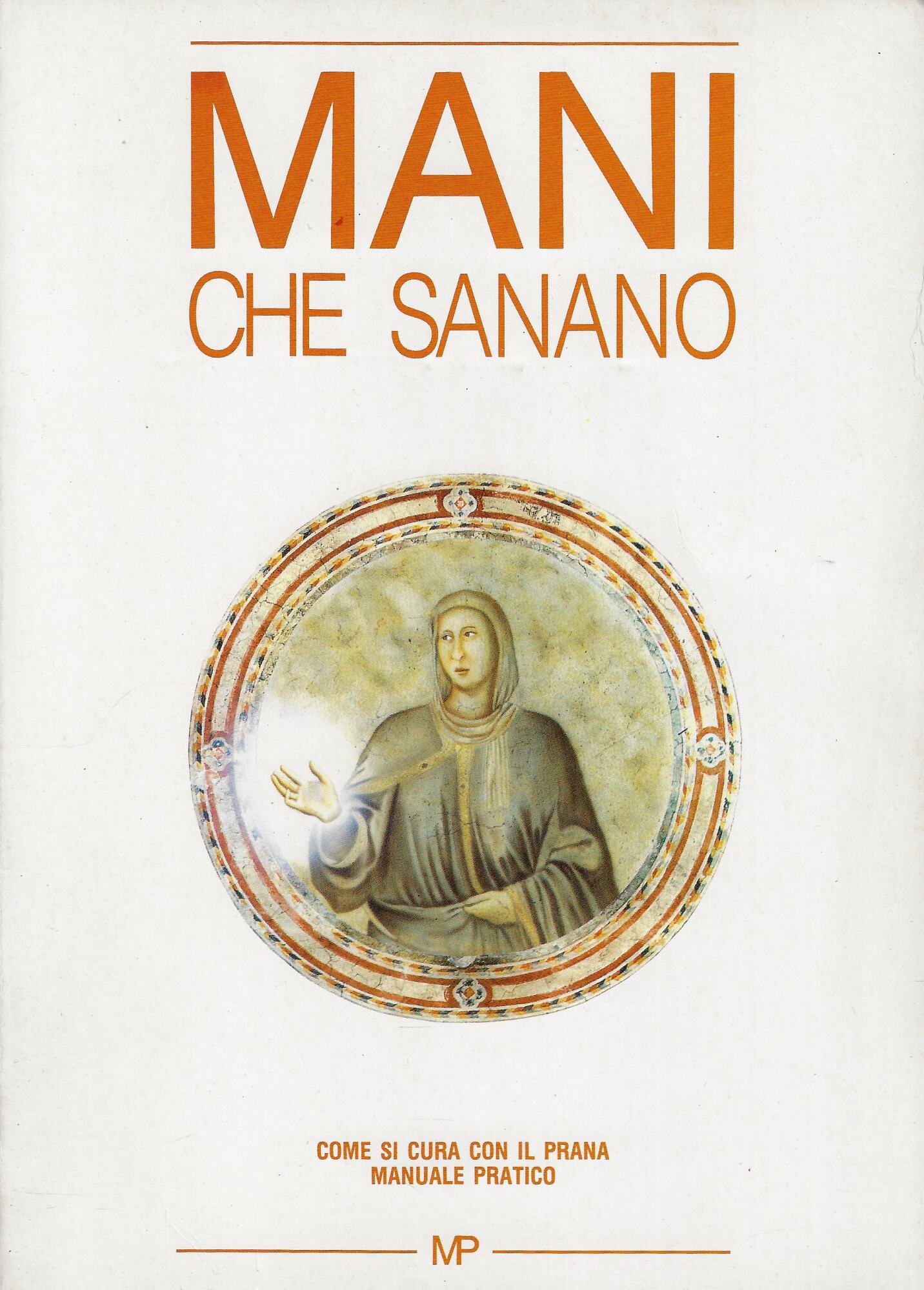 Mani che sanano. Come si cura con il prana. Manuale …