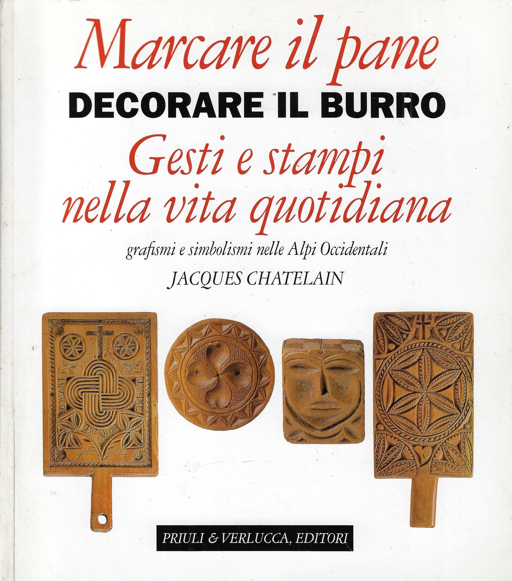 Marcare il pane, decorare il burro. Gesti e stampi nella …