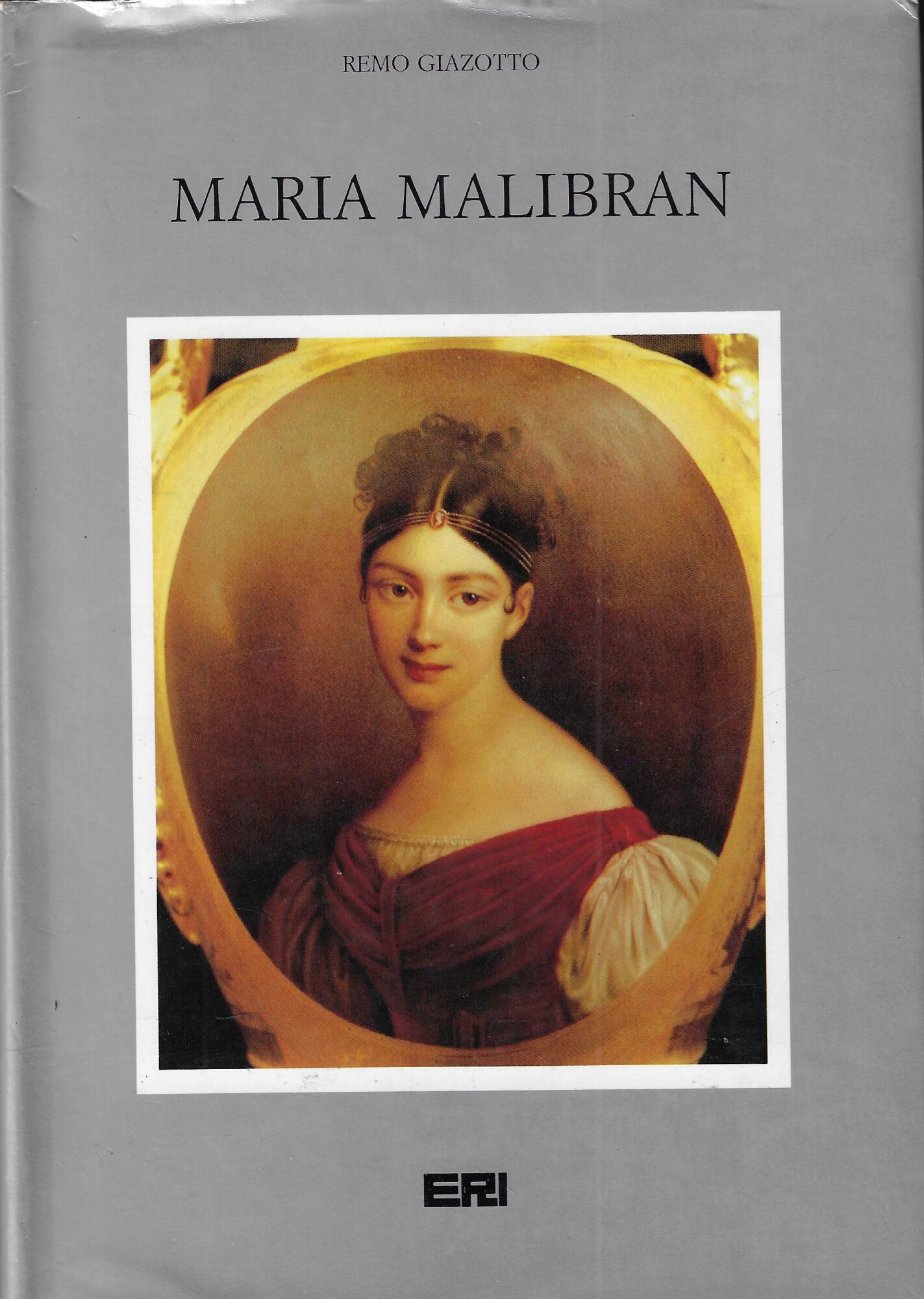 Maria Malibran : (1808-1836) : una vita nei nomi di …