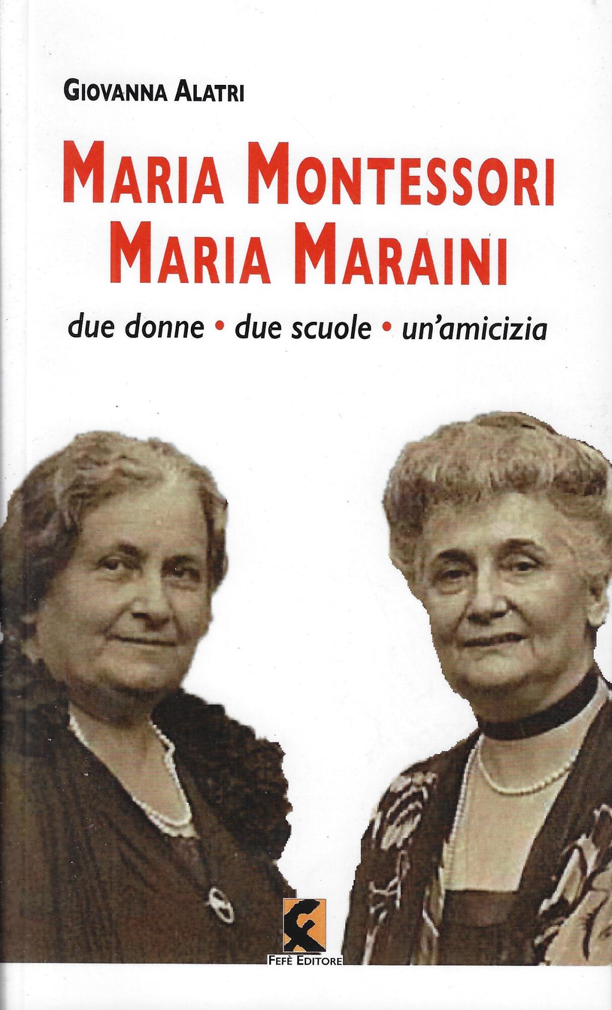 Maria Montessori, Maria Maraini. Due donne, due scuole, un'amicizia