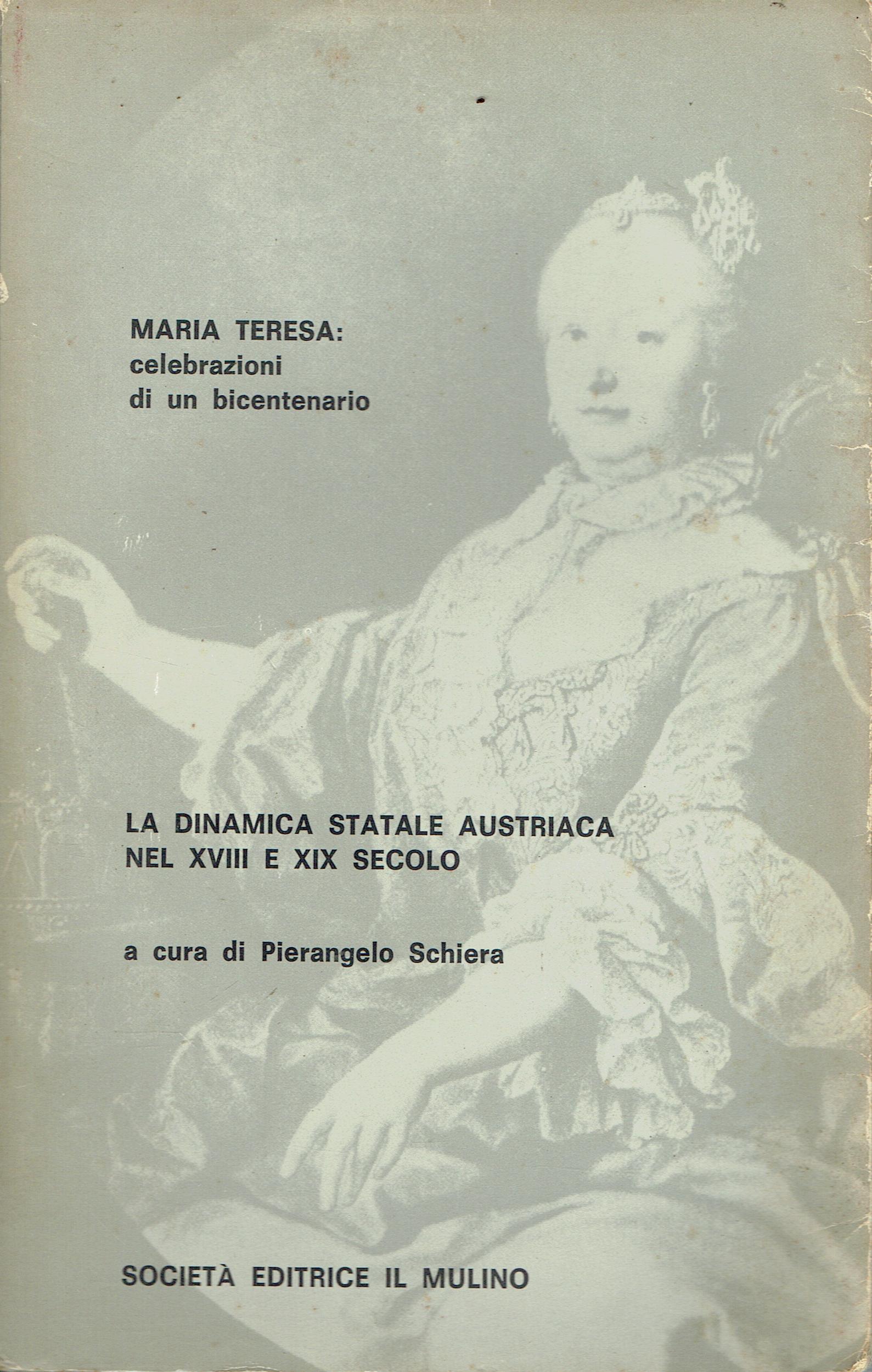 Maria Teresa : celebrazioni di un bicentenario,la dinamica statale austriaca …