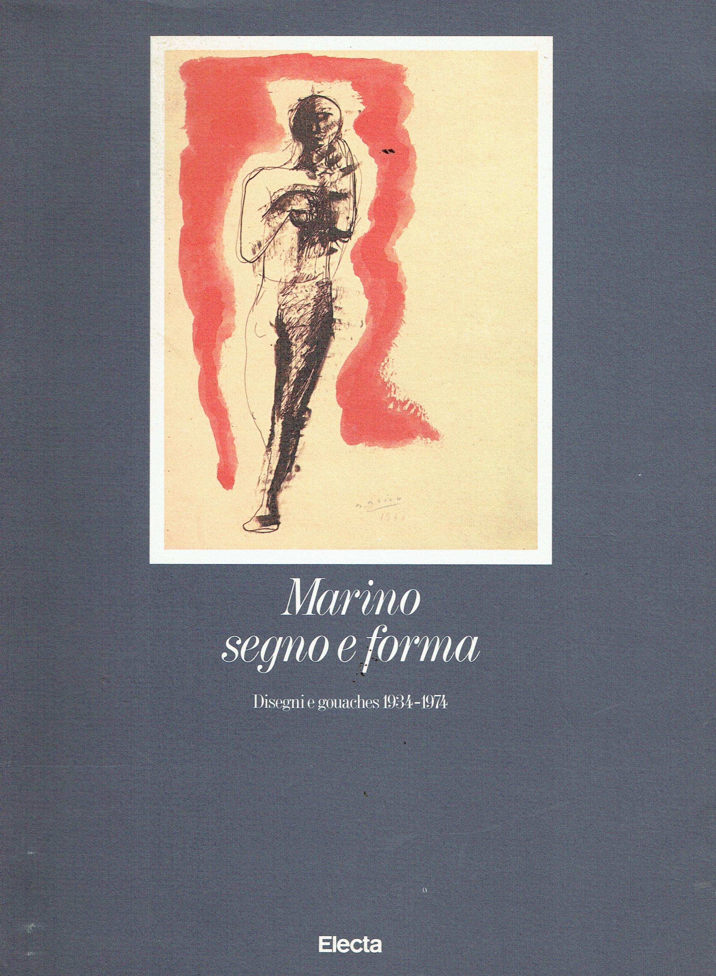 Marino segno e forma: disegni e gouaches 1934-1974