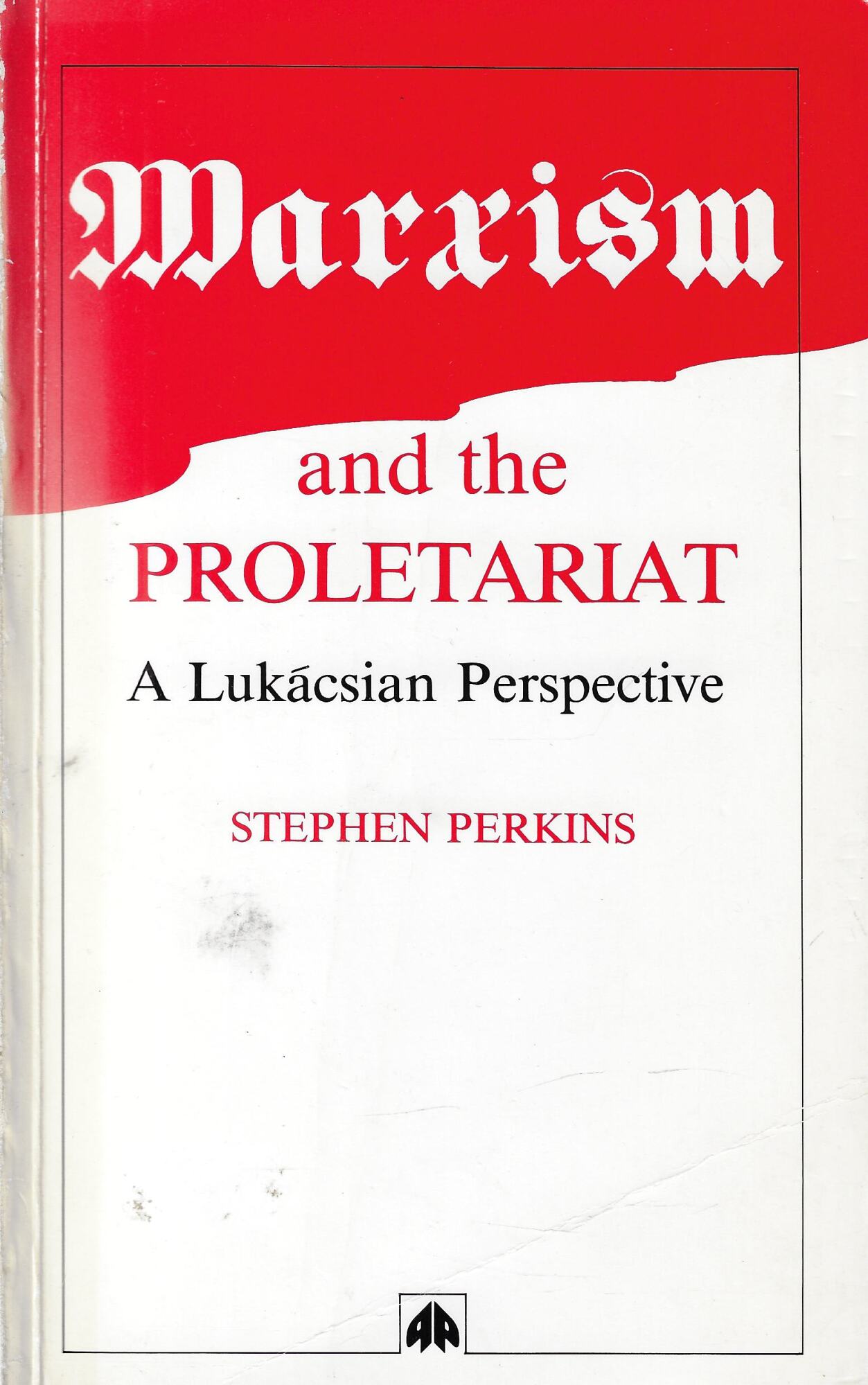 Marxism and the Proletariat: A Lukacsian Perspective
