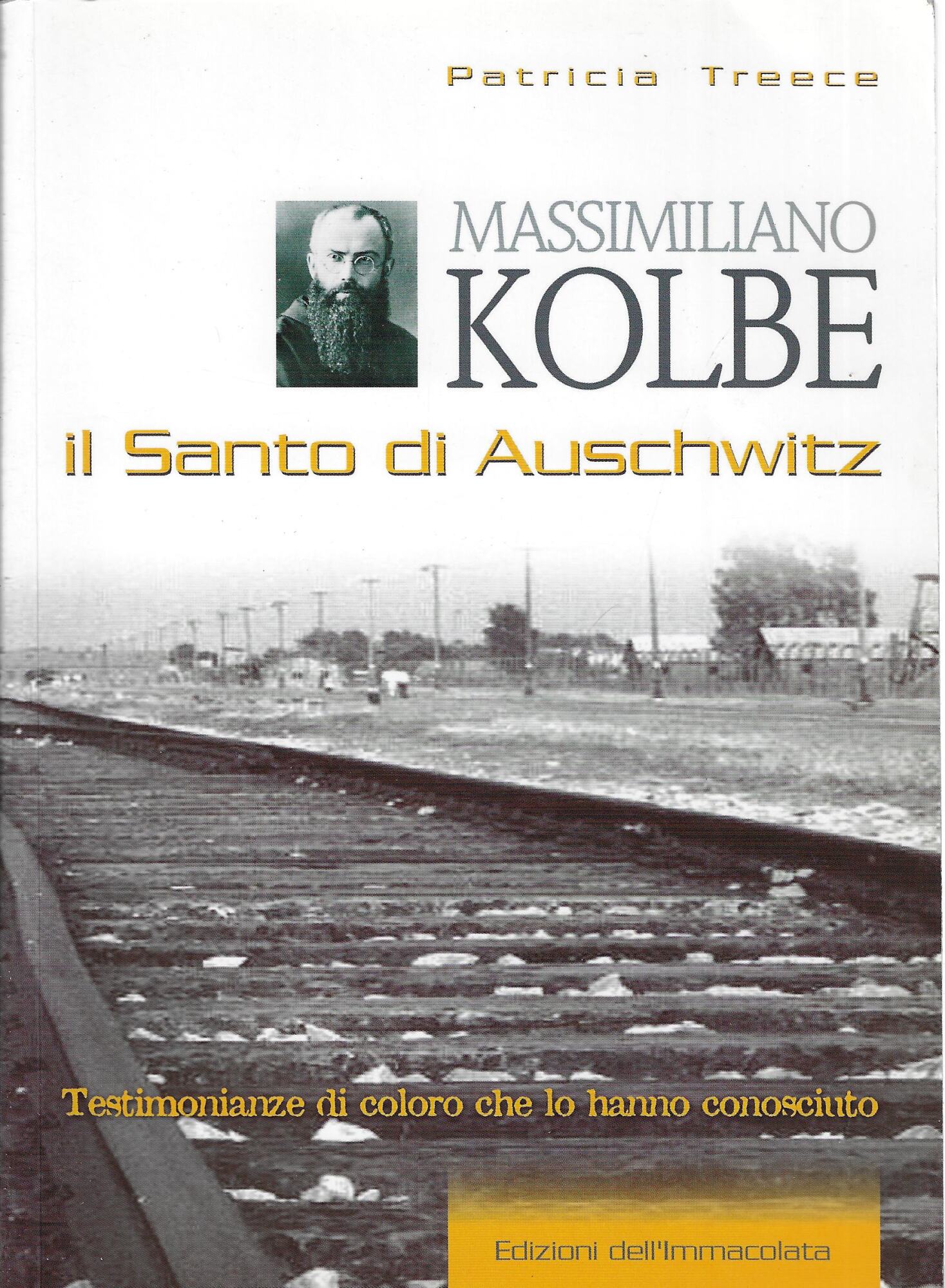 Massimiliano Kolbe. Il santo di Auschwitz. Testimonianze di coloro che …