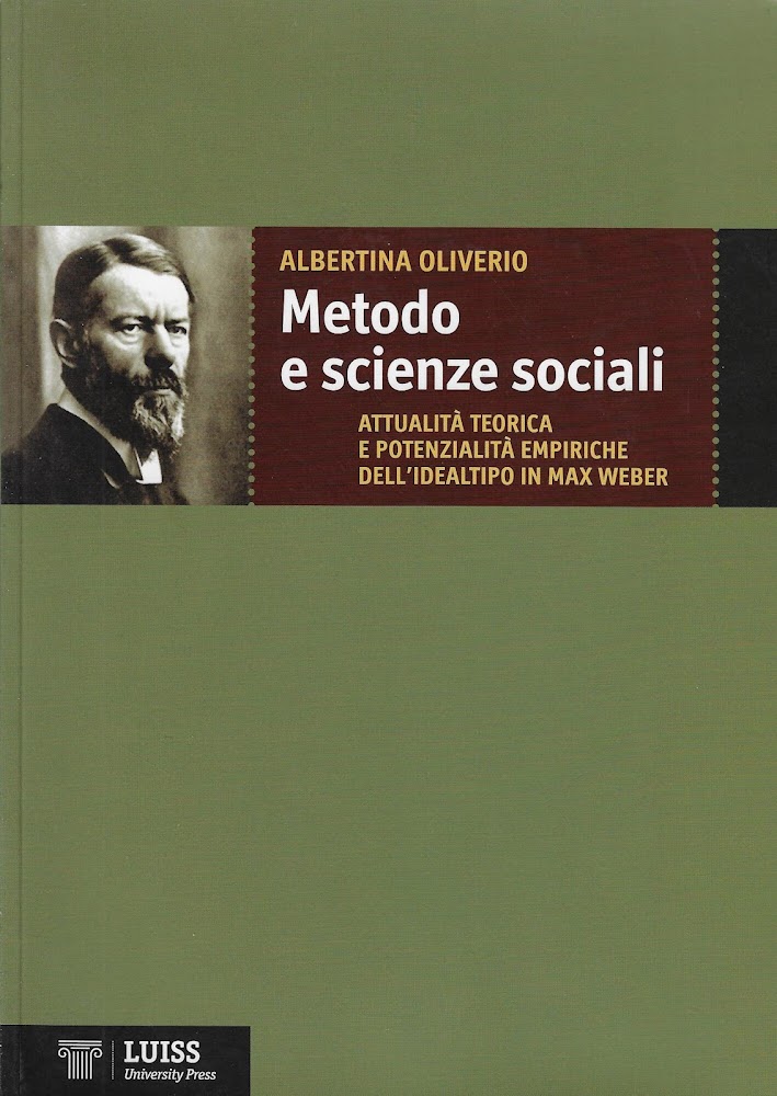 Metodo e scienze sociali. Attualità teorica e potenzialità empiriche dell'idealtipo …