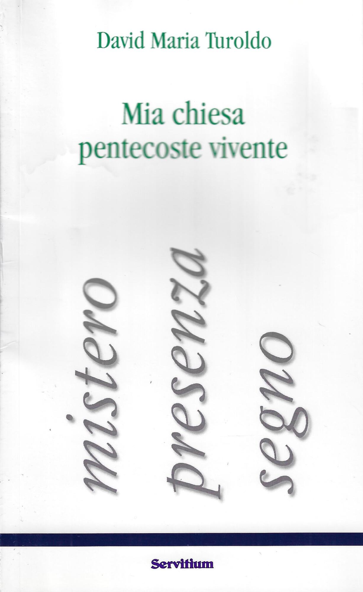 Mia chiesa pentecoste vivente. Mistero, presenza, segno